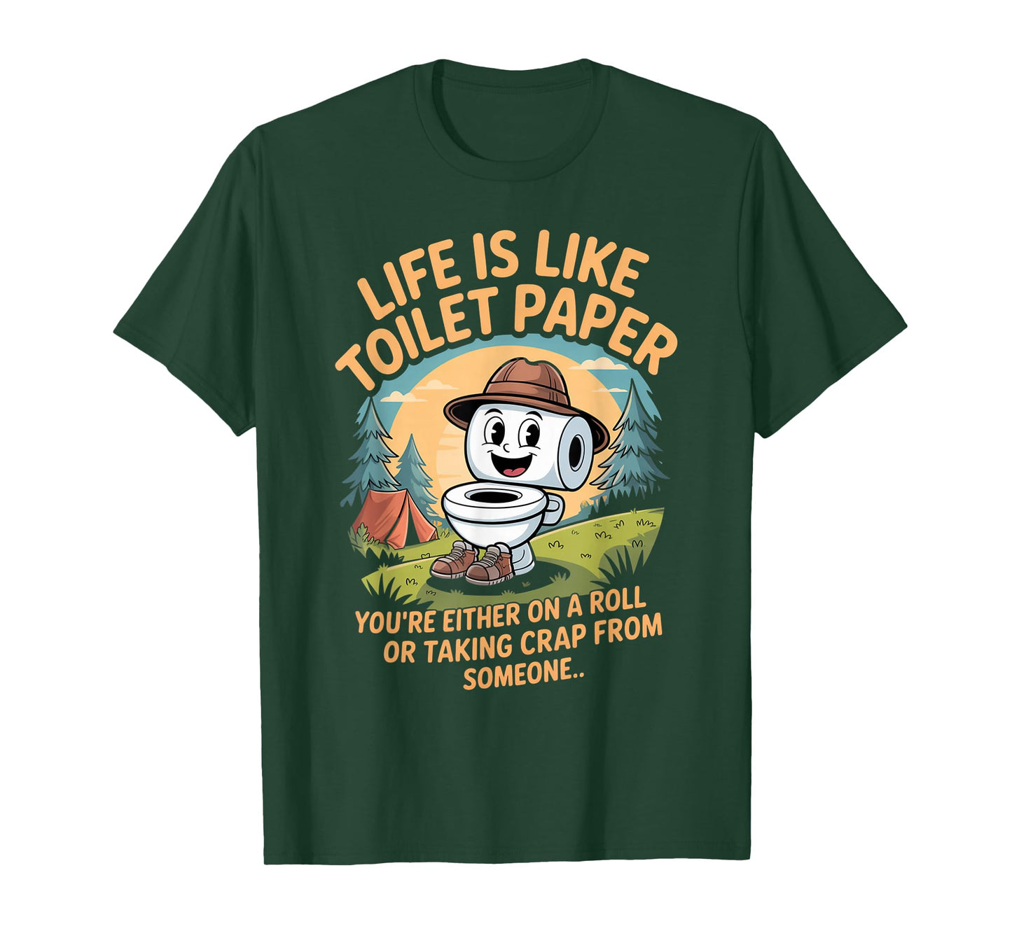 Life is Like Toilet Paper You're Either On A Roll Or Taking T-Shirt