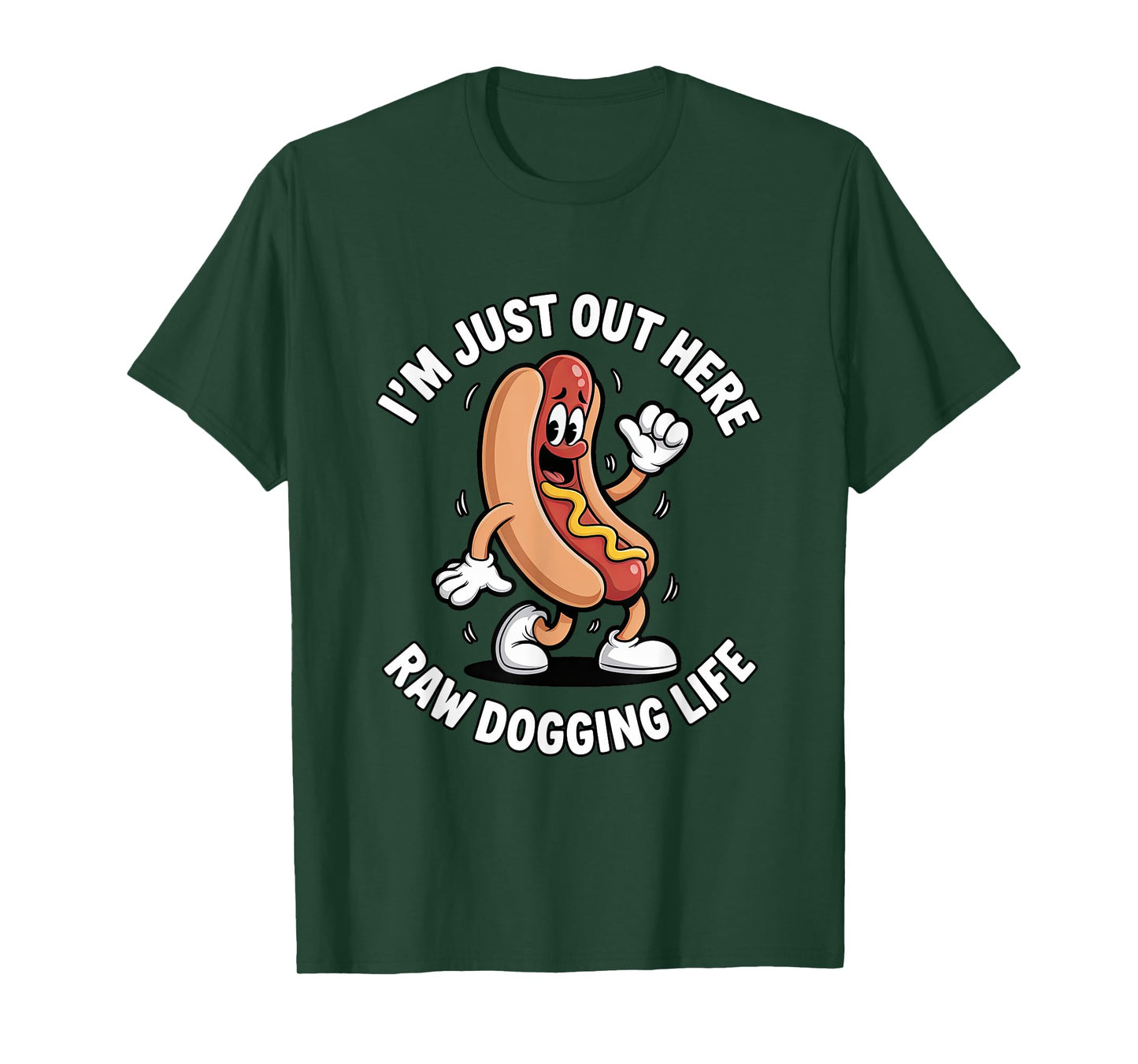 I'm Just Out Here Raw Dogging Life - Funny Hot Dog Mascot T-Shirt