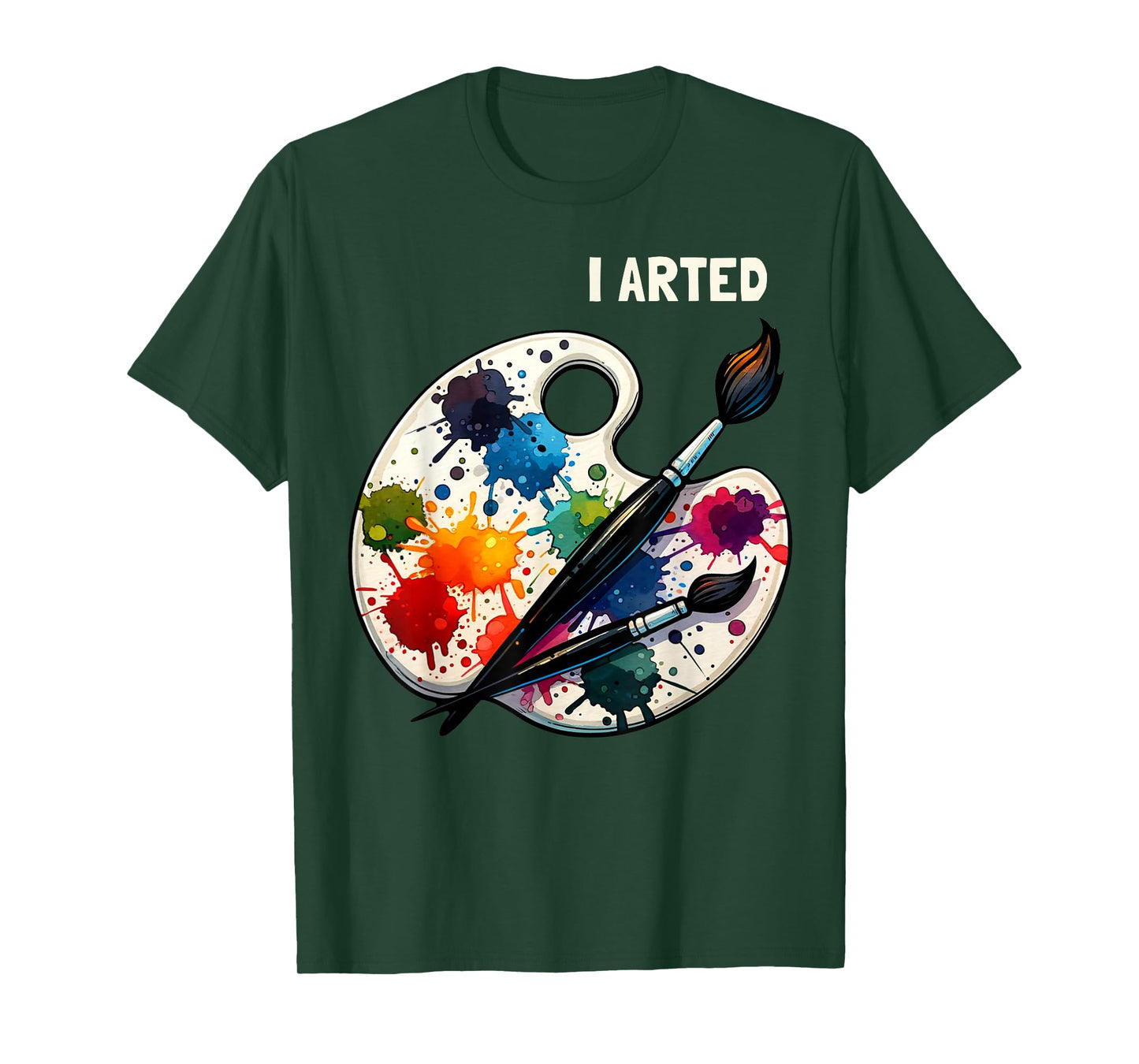 I Arted Funny Artist Painting Art Lover Painter T-Shirt