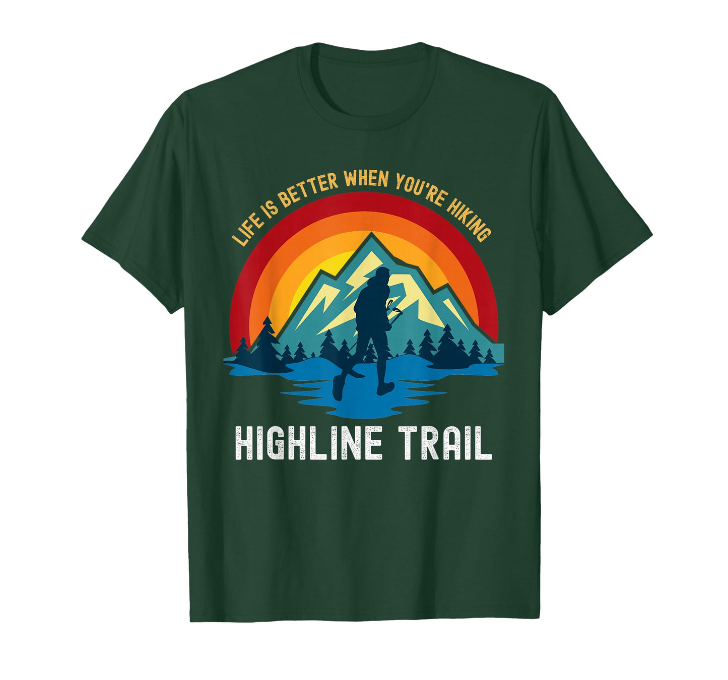 Life Is Better When You're Hiking Highline Trail T-Shirt