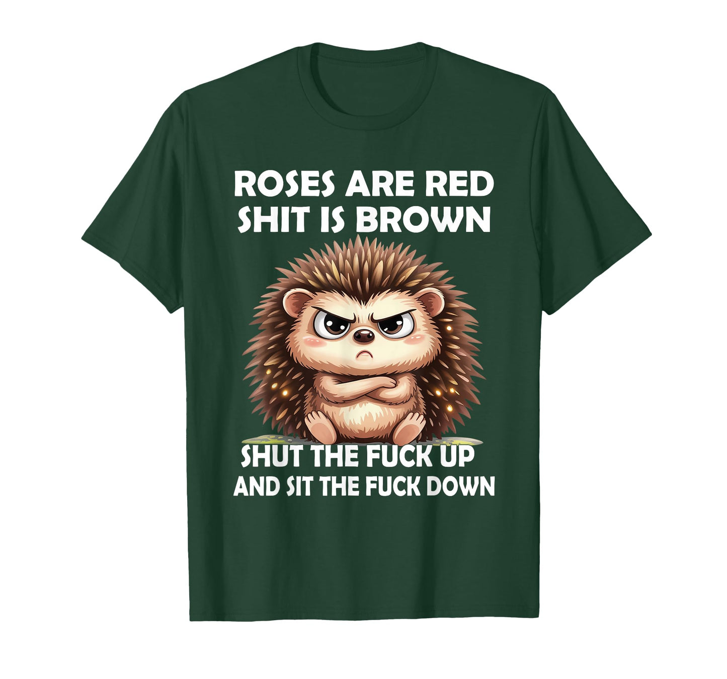 Roses are Red Shit is Brown Shut The Fuck Up and Sit The T-Shirt