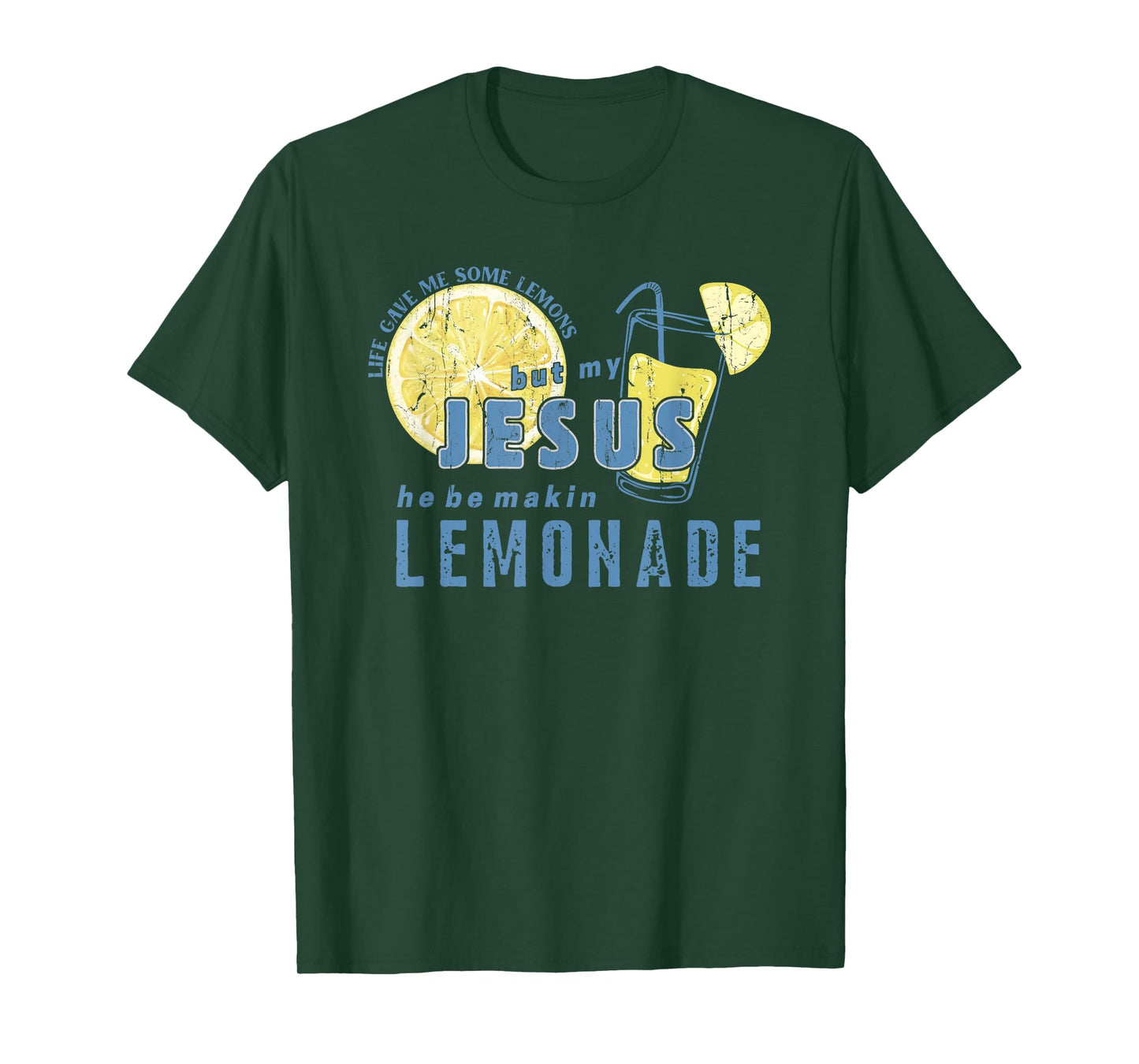 Life Gave Me Some Lemons But My Jesus He Be Makin' Lemonade T-Shirt