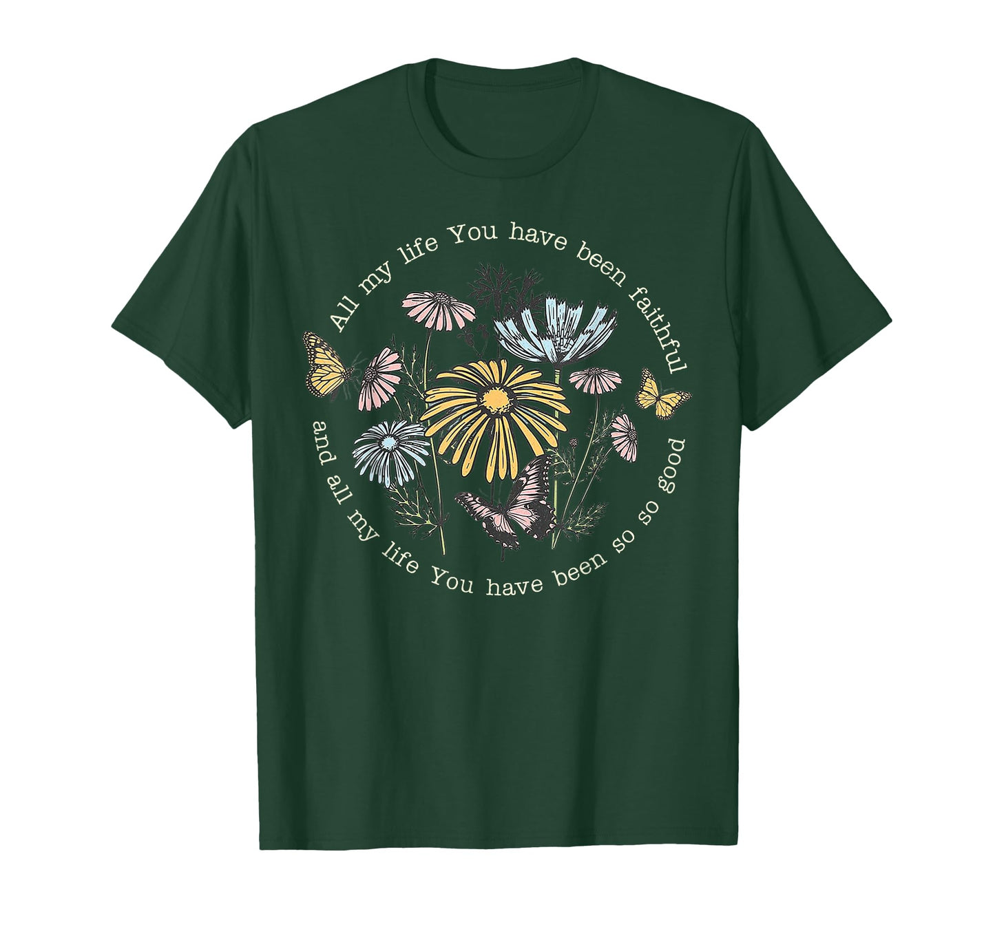 All My Life You Have Been Faithful And All My Life T-Shirt