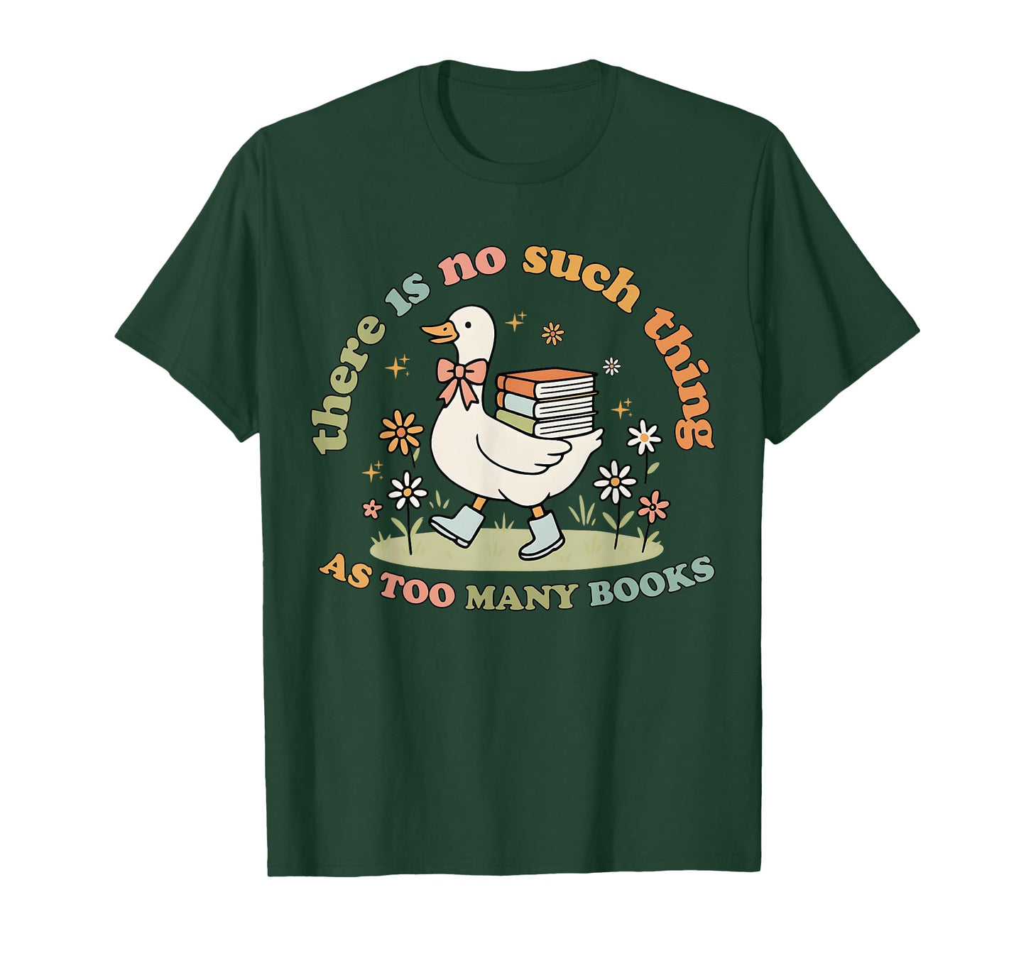 Funny Silly Goose There Is No Such Thing As Too Many Books T-Shirt