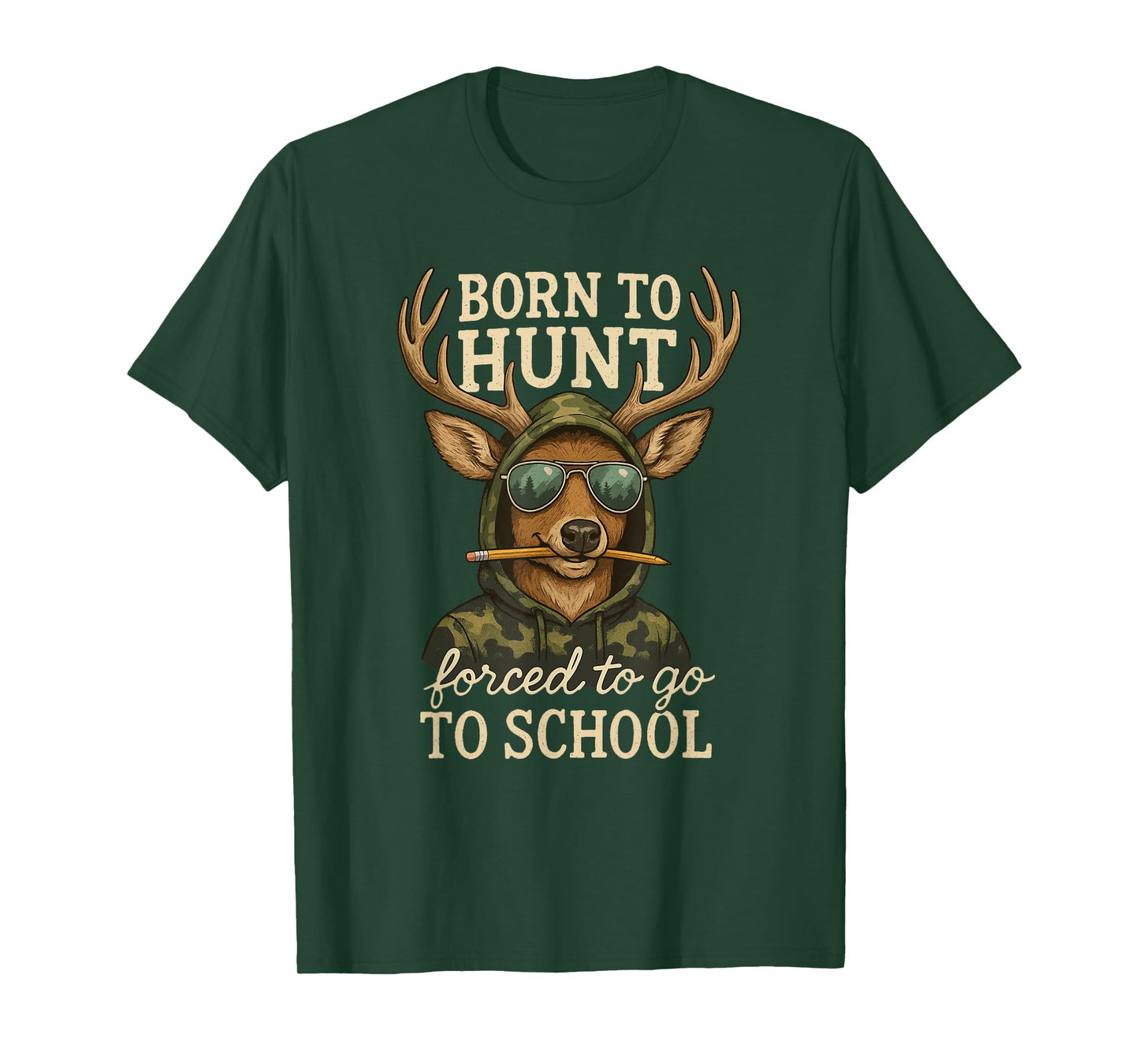 Born to Hunting Forced Go School Funny Deer T-Shirt