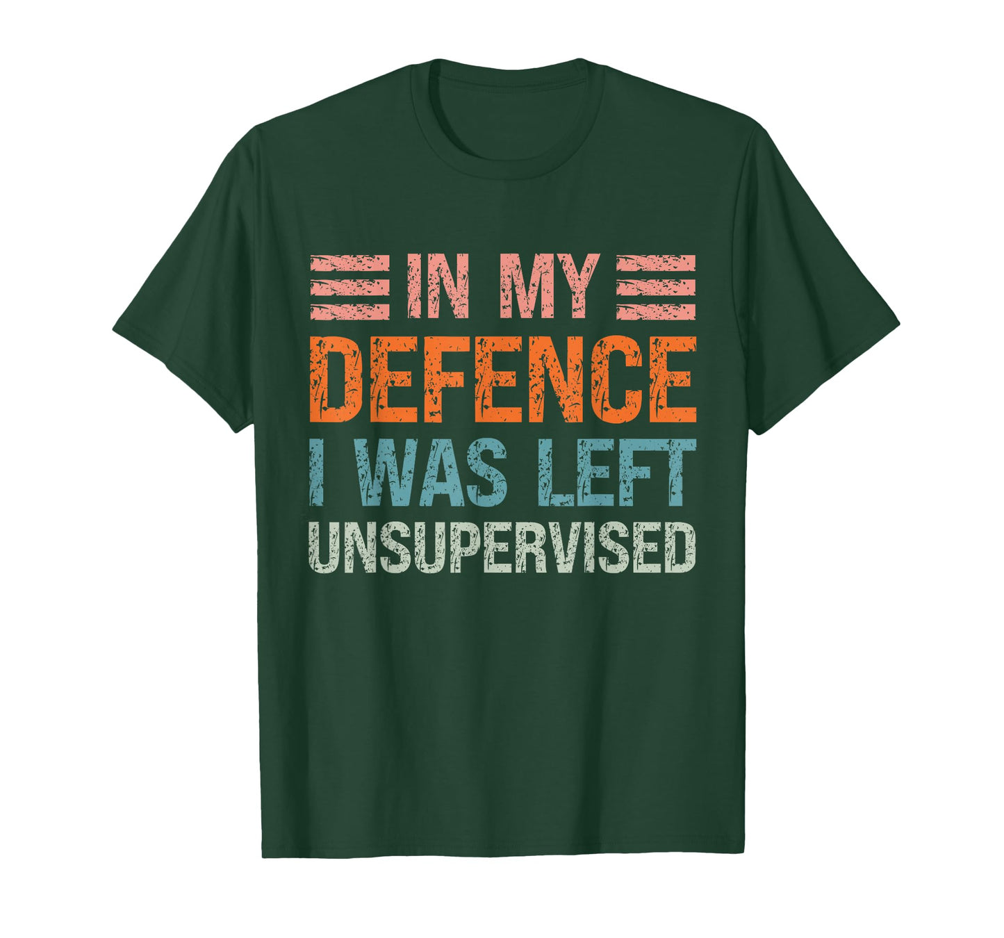 In My Defence I Was Left Unsupervised Funny Sarcastic Quote T-Shirt