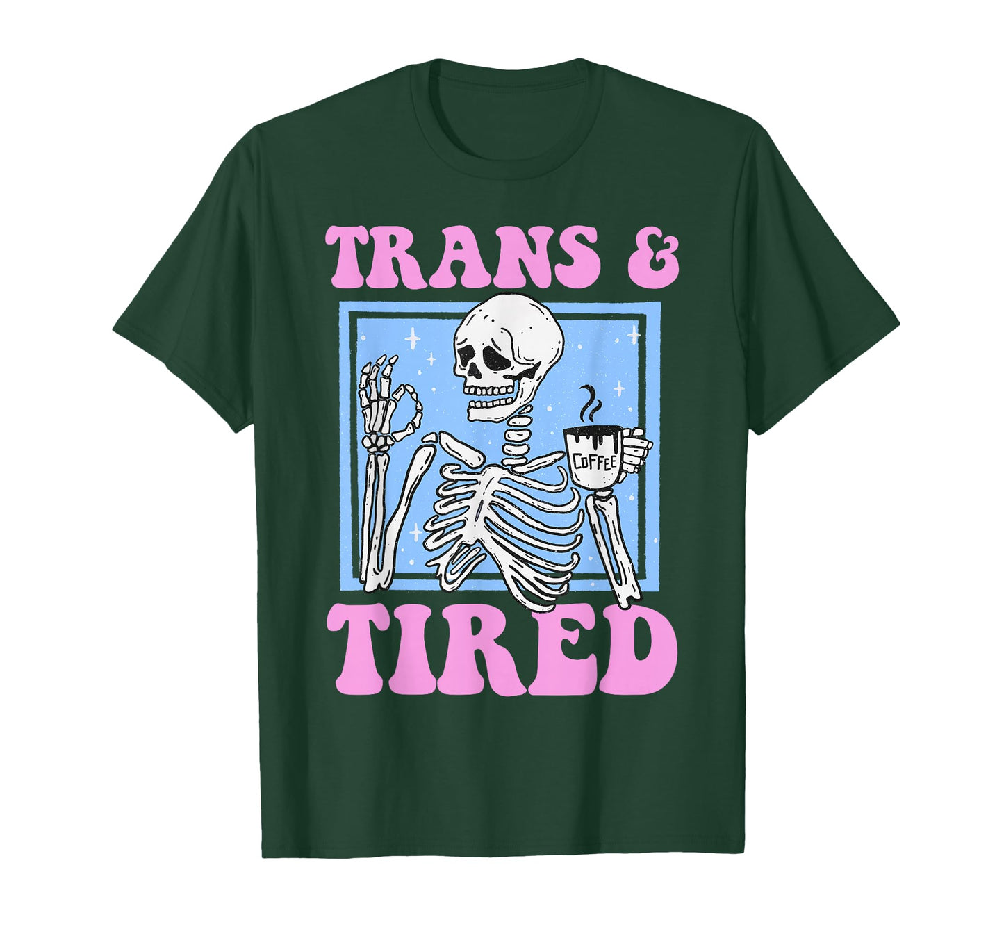 Trans And Tired Funny Transgender Skeleton LGBT Trans Pride T-Shirt
