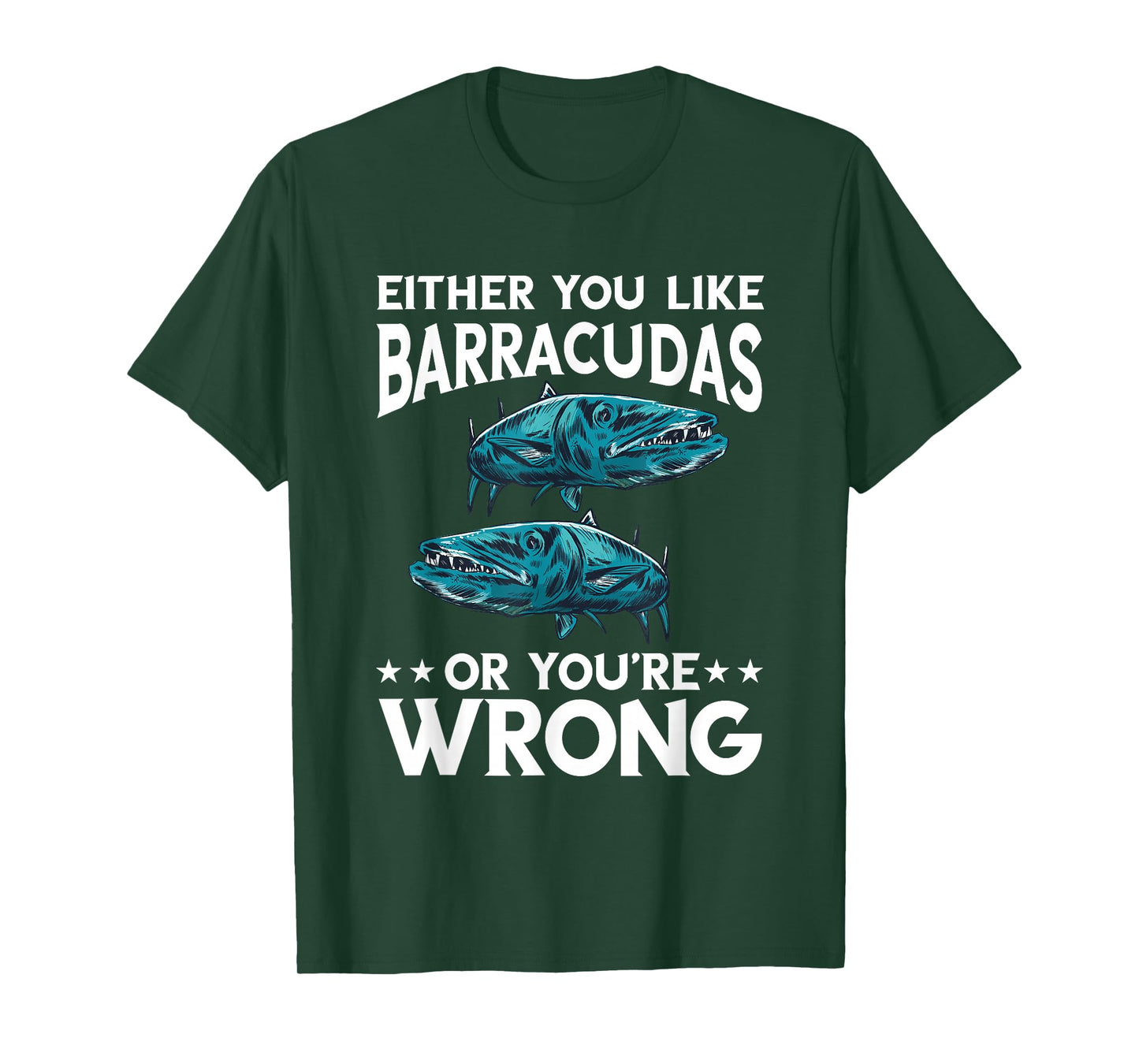 Either You Like Or Wrong Barracuda Fish Lover Barracuda T-Shirt