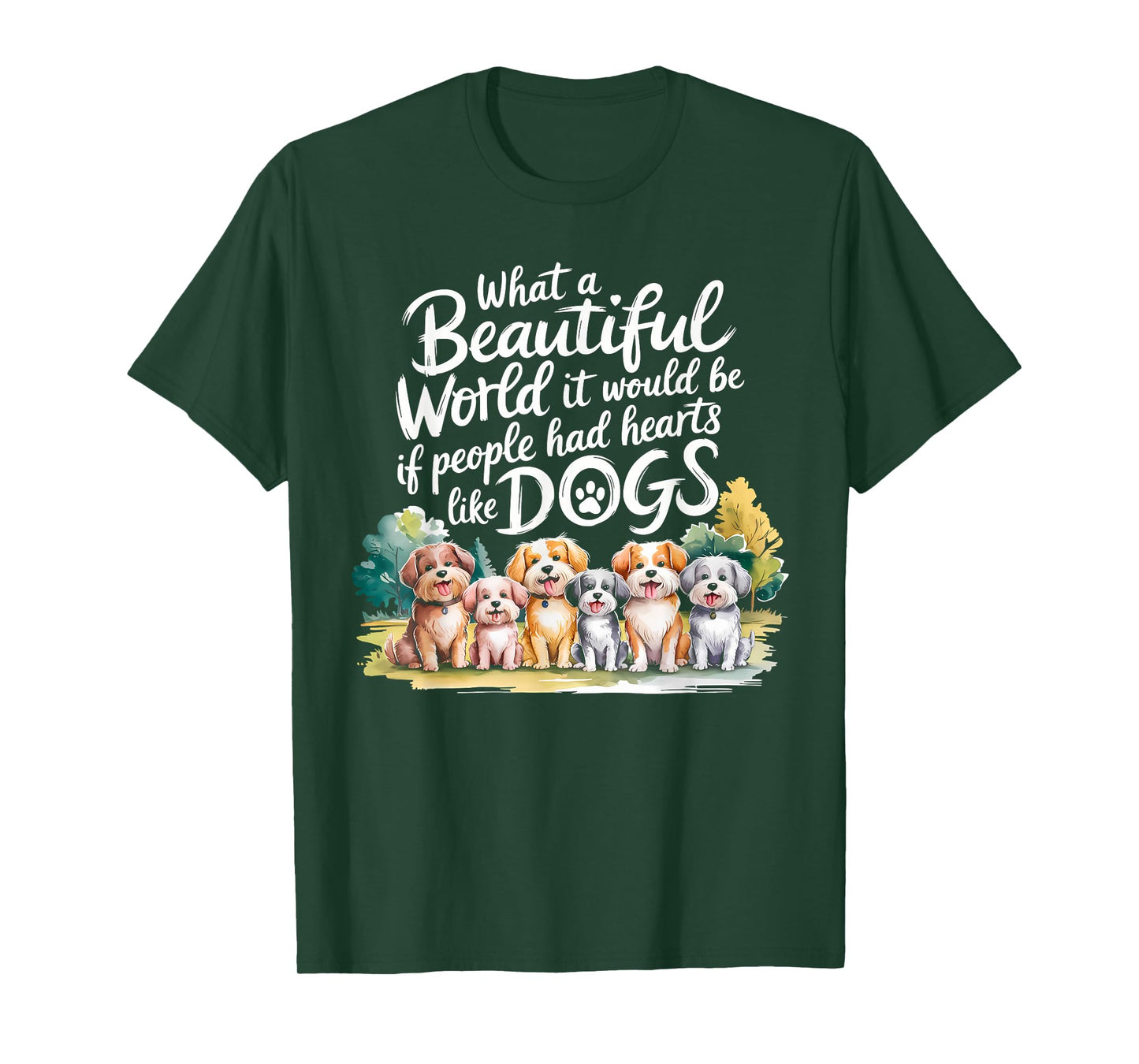 What Beautiful World Would Be If People Had Hearts Like Dogs T-Shirt