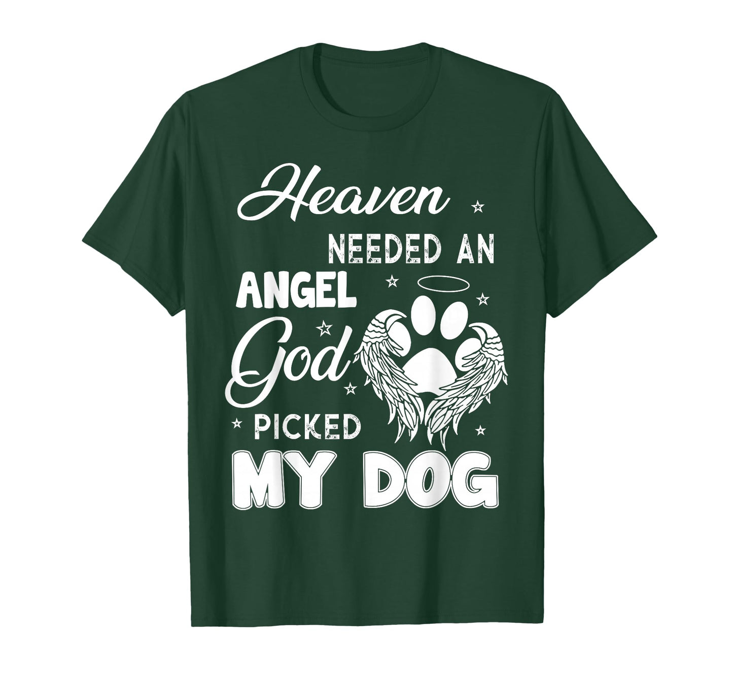 Heaven Needed An Angel God Picked My Dog T-Shirt