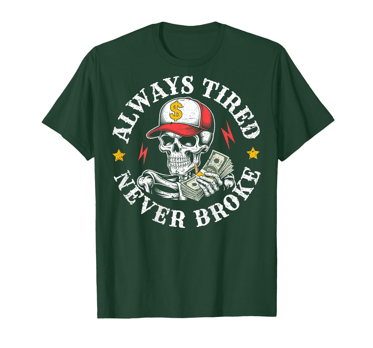 Funny Skull Always Tired Never Broke (On Back) T-Shirt