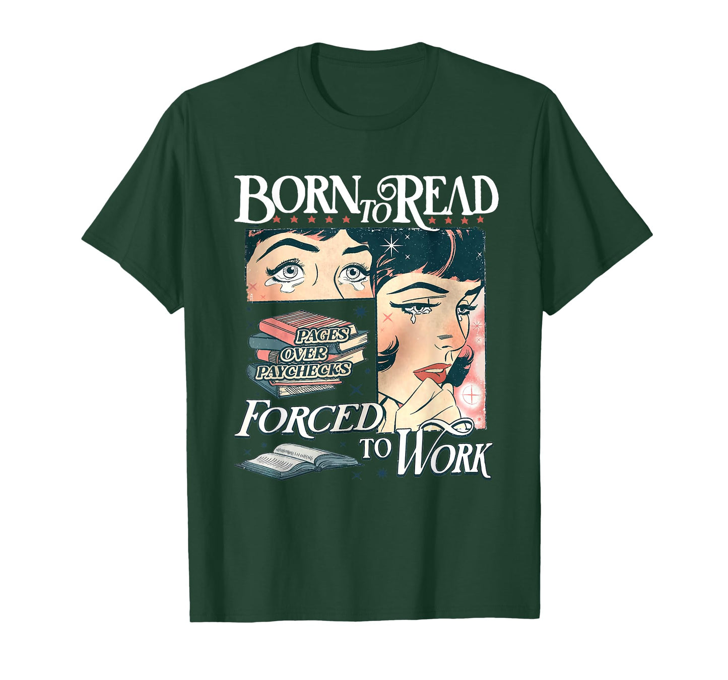 Born To Read Forced To Work Bookish Book Addict Book Lover T-Shirt