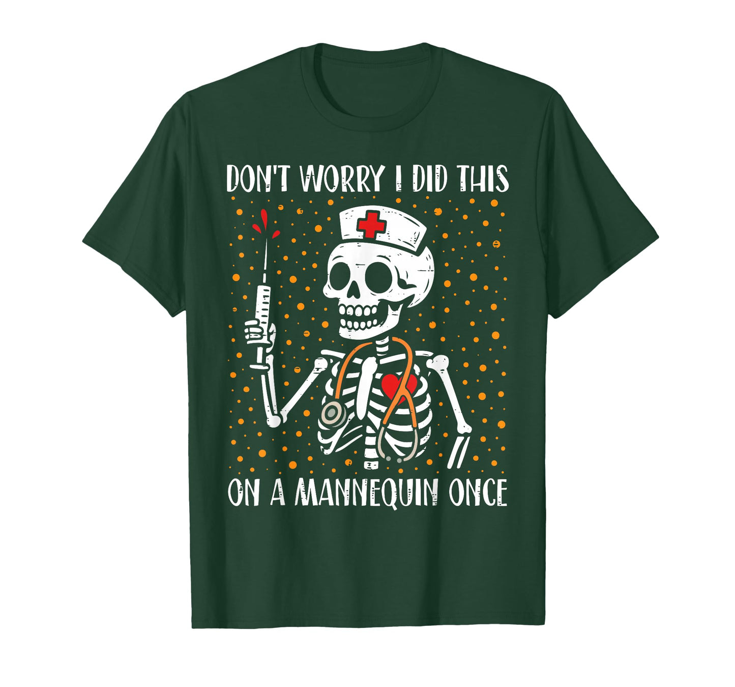 Skeleton Don't Worry I Did This On A Mannequin Once Nurse T-Shirt