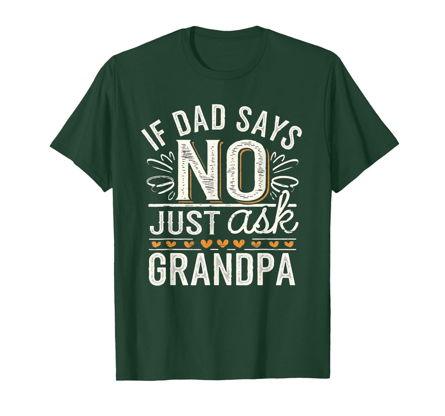 If Dad Says No Just Ask Grandpa Funny Fathers Day T-Shirt