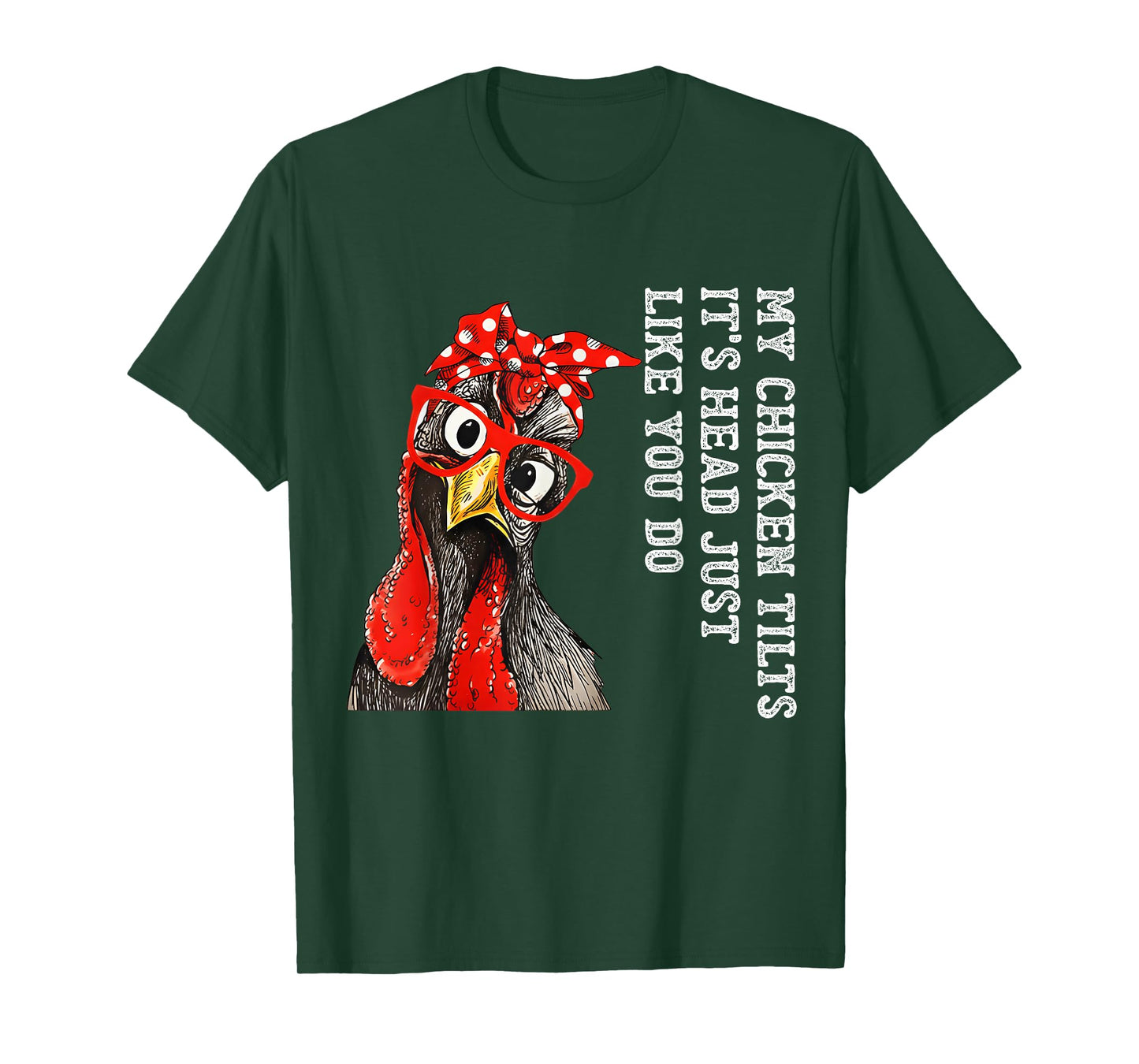 My Chicken Tilts It's Head Just Like You Do Silly Chicken T-Shirt