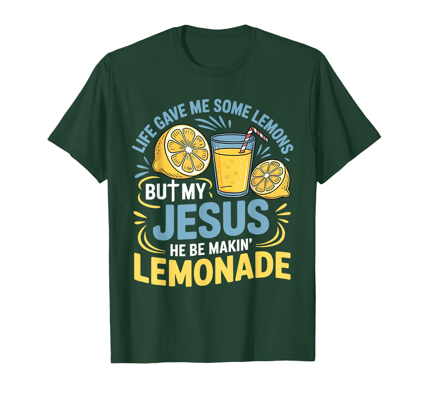 Life Gave Me Some Lemons But My Jesus He Be Making Lemonade T-Shirt