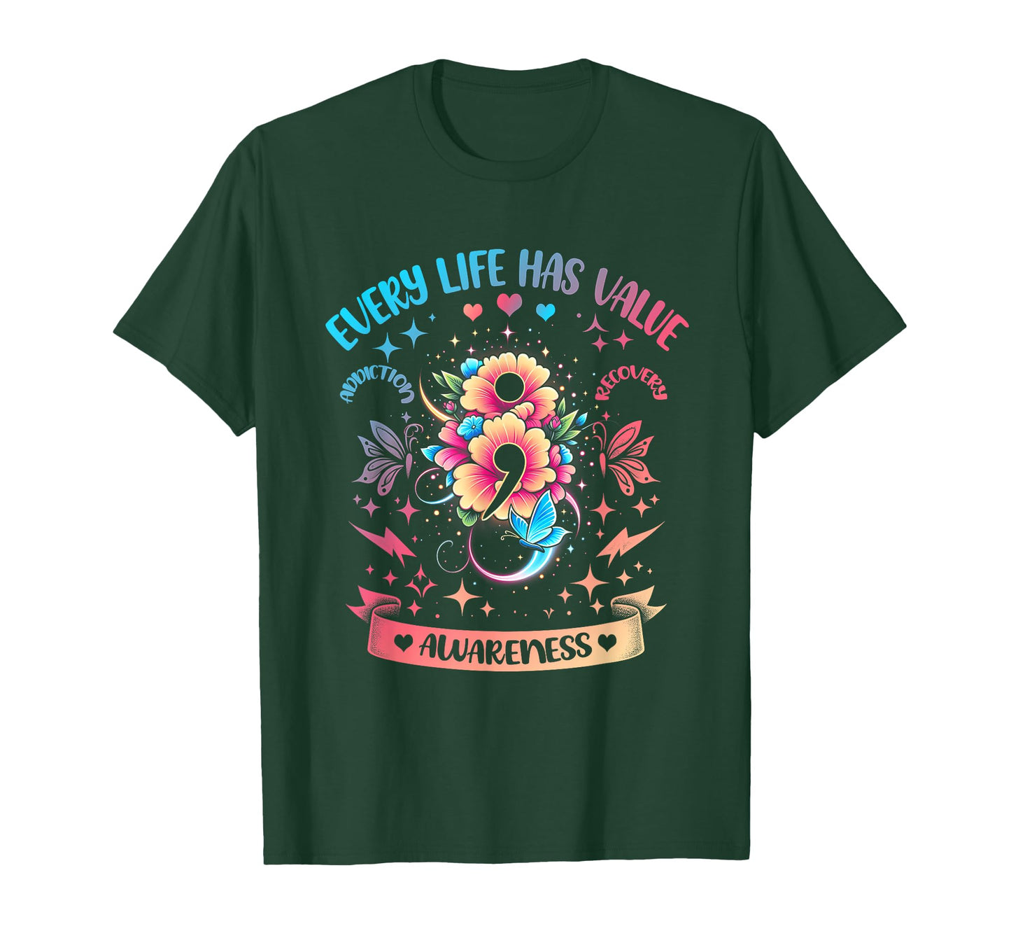 Every Life Has Value Semicolon Addiction Recovery Coloful T-Shirt