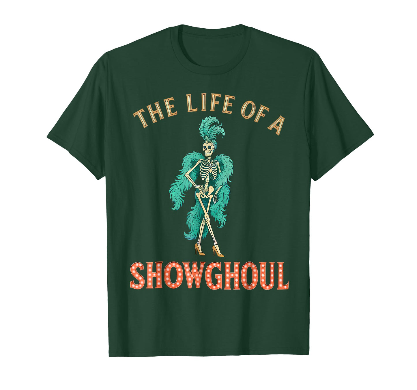 The Life of a Showghoul Skeleton Showgirl Halloween Costume T-Shirt
