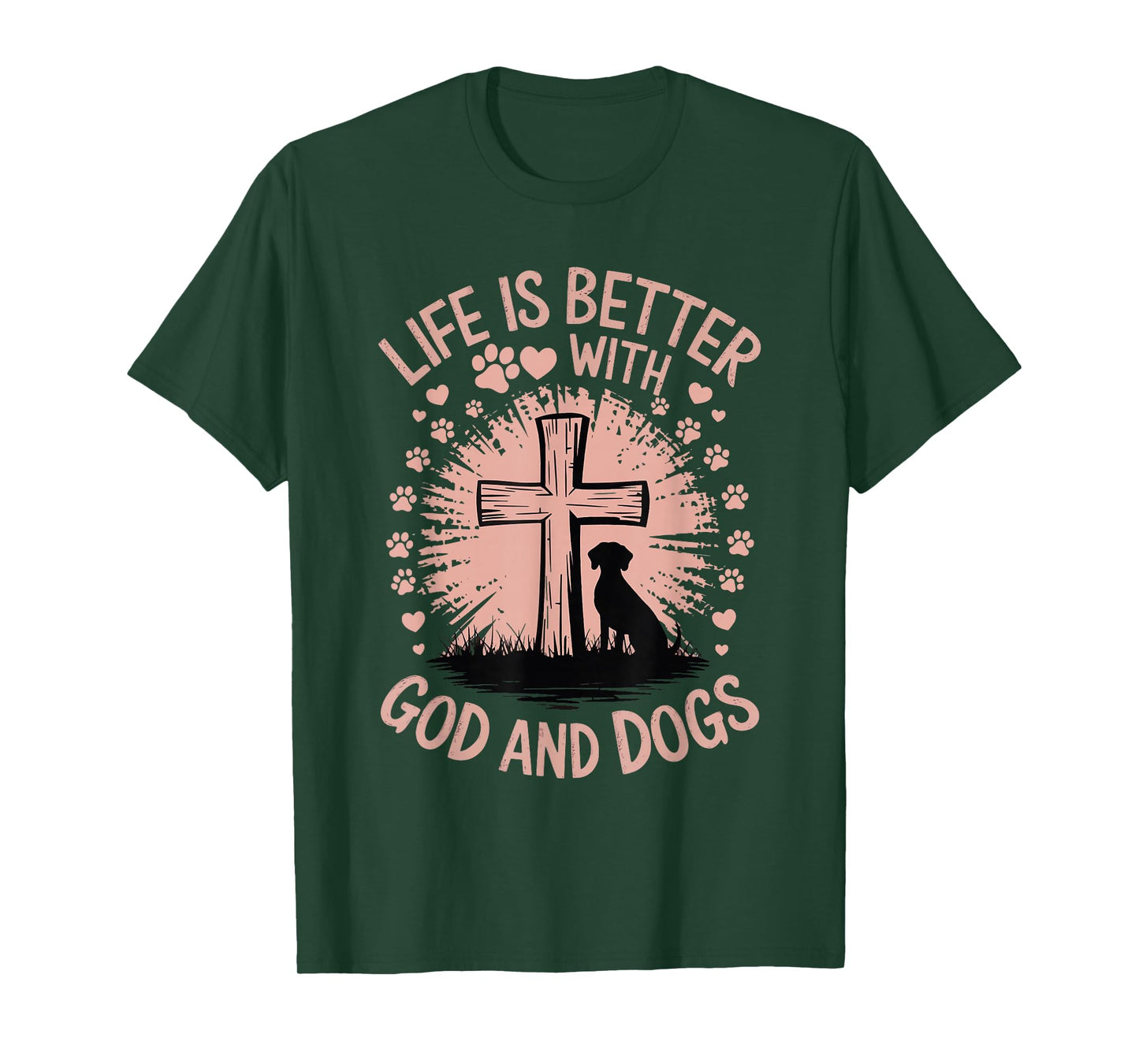 Life Is Better With God And Dogs T-Shirt