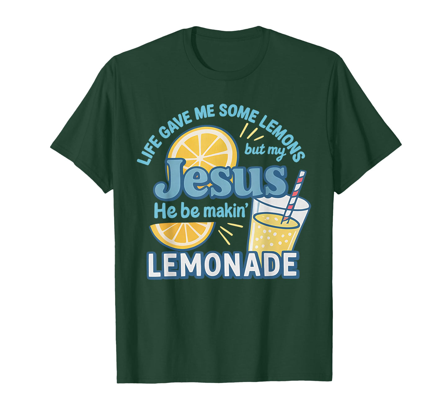 Life Gave Me Some Lemons But My Jesus He Be Makin' Lemonade T-Shirt
