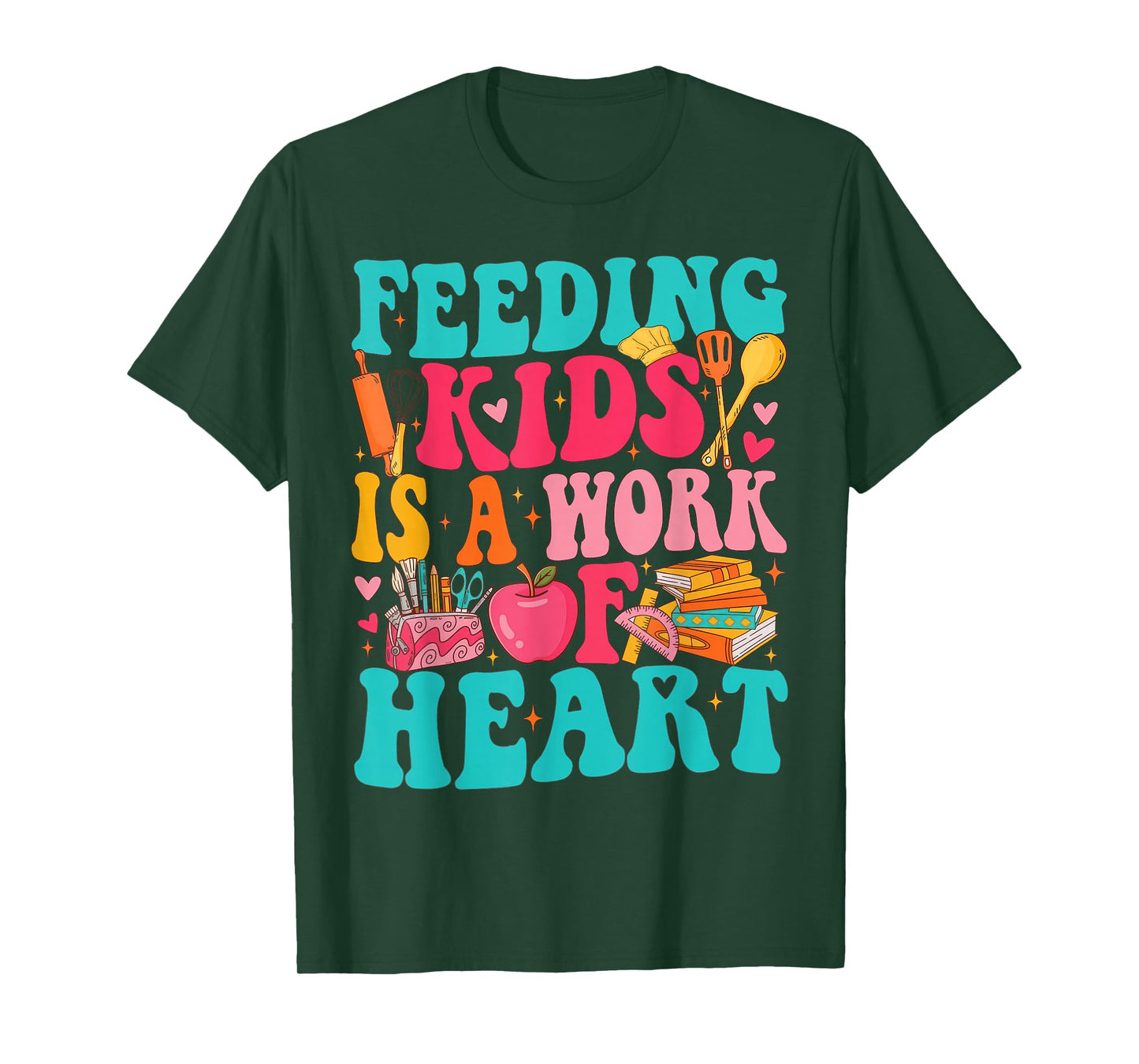 Feeding Kid is Work of Heart Cafeteria Life Cafeteria Worker T-Shirt