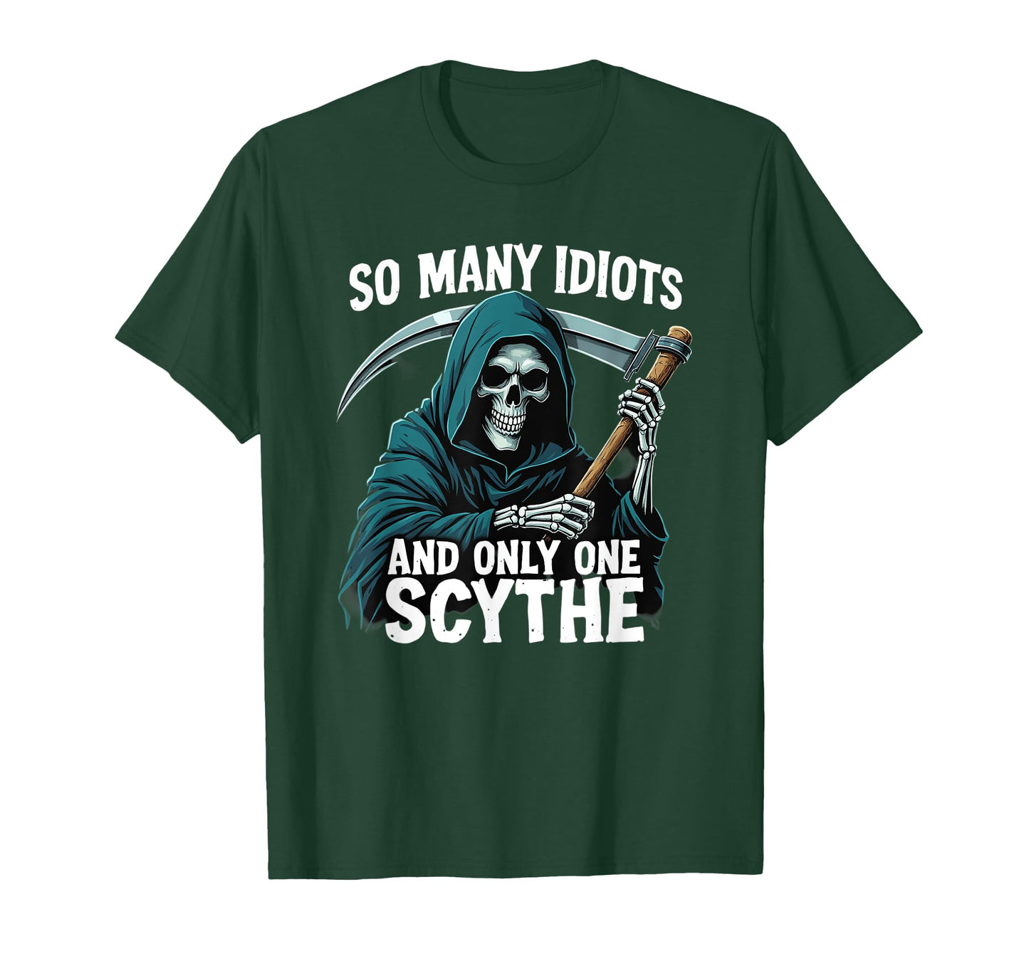 So many idiots and only one scythe Grim Reaper T-Shirt