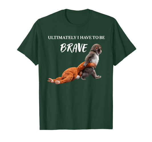 Punch The Monkey Ultimately I Have to Be Brave Funny Monkey T-Shirt - T-Shirt | Forest
