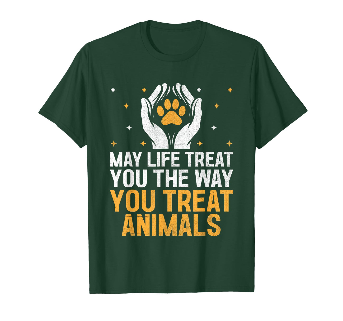 May Life Treat You The Way You Treat Animals Animal Rescuer T-Shirt