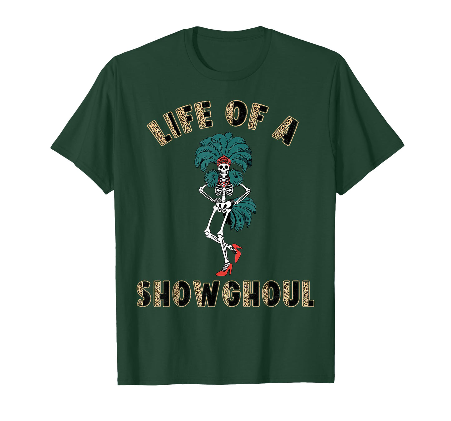 Life of a Showghoul Funny Skeleton Halloween Costume T-Shirt