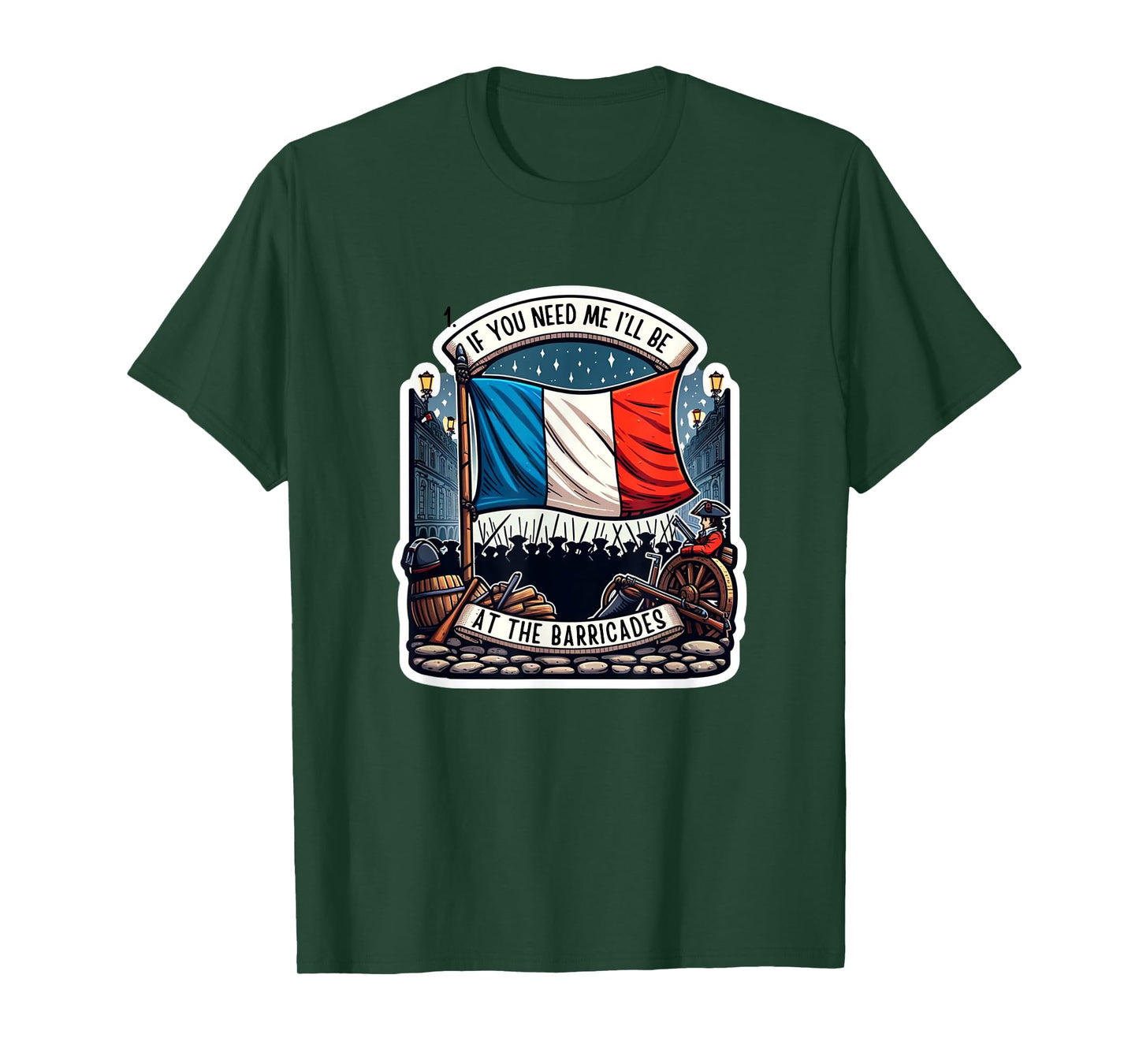 If You Need Me I'll Be At The Barricades French Revolution T-Shirt
