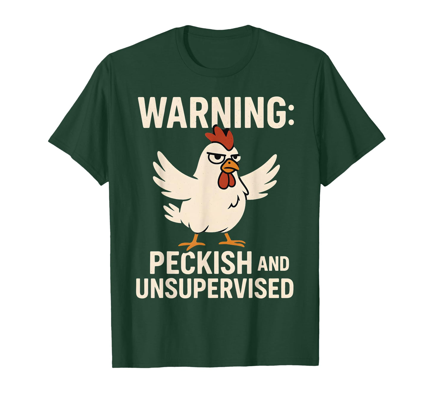 Angry Chicken Warning Peckish and Unsupervised Poultry Humor T-Shirt