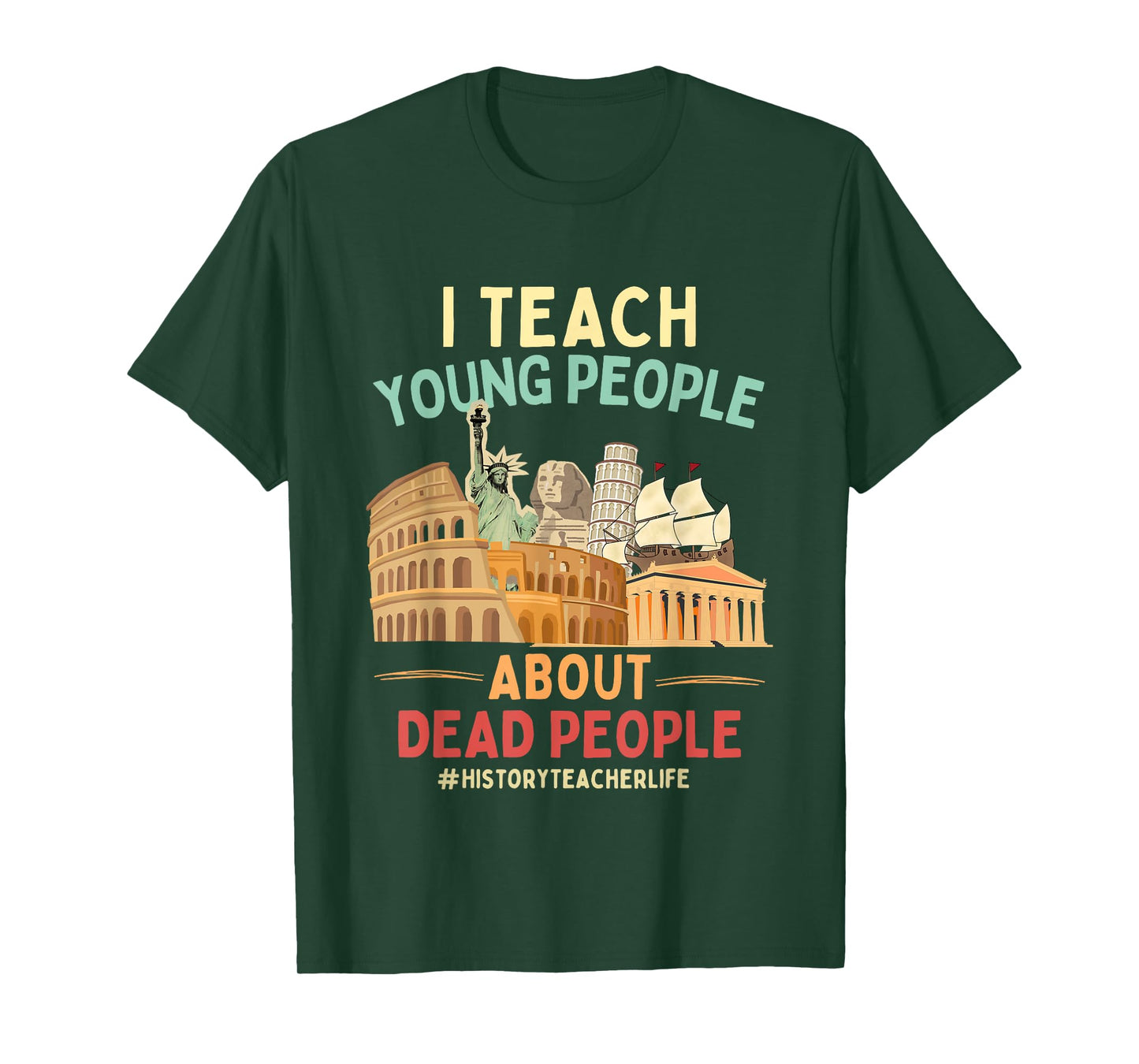 I Teach Young People About Dead People History Teachers T-Shirt