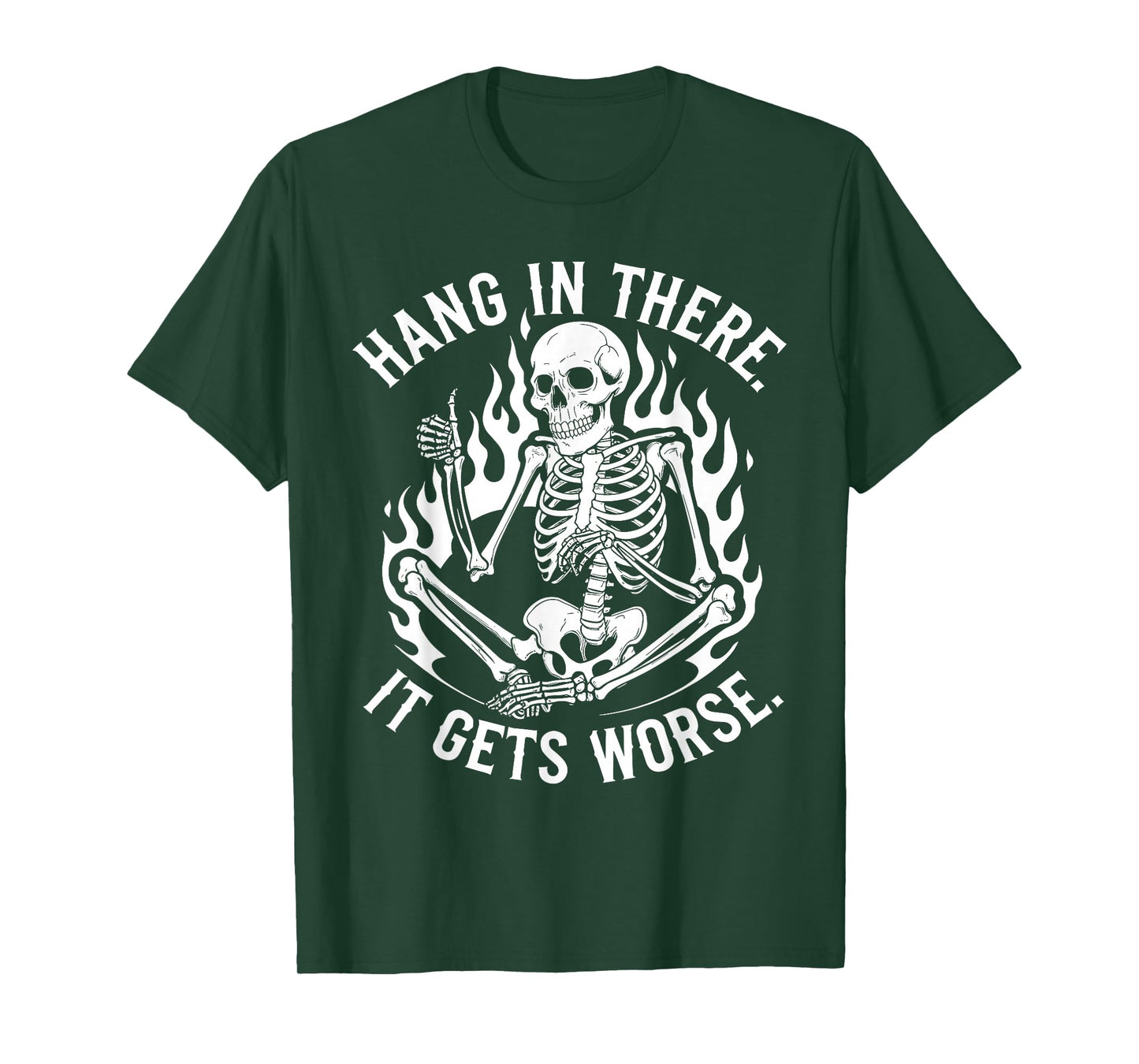 Hang In There It Gets Worse Skeleton Flames T-Shirt