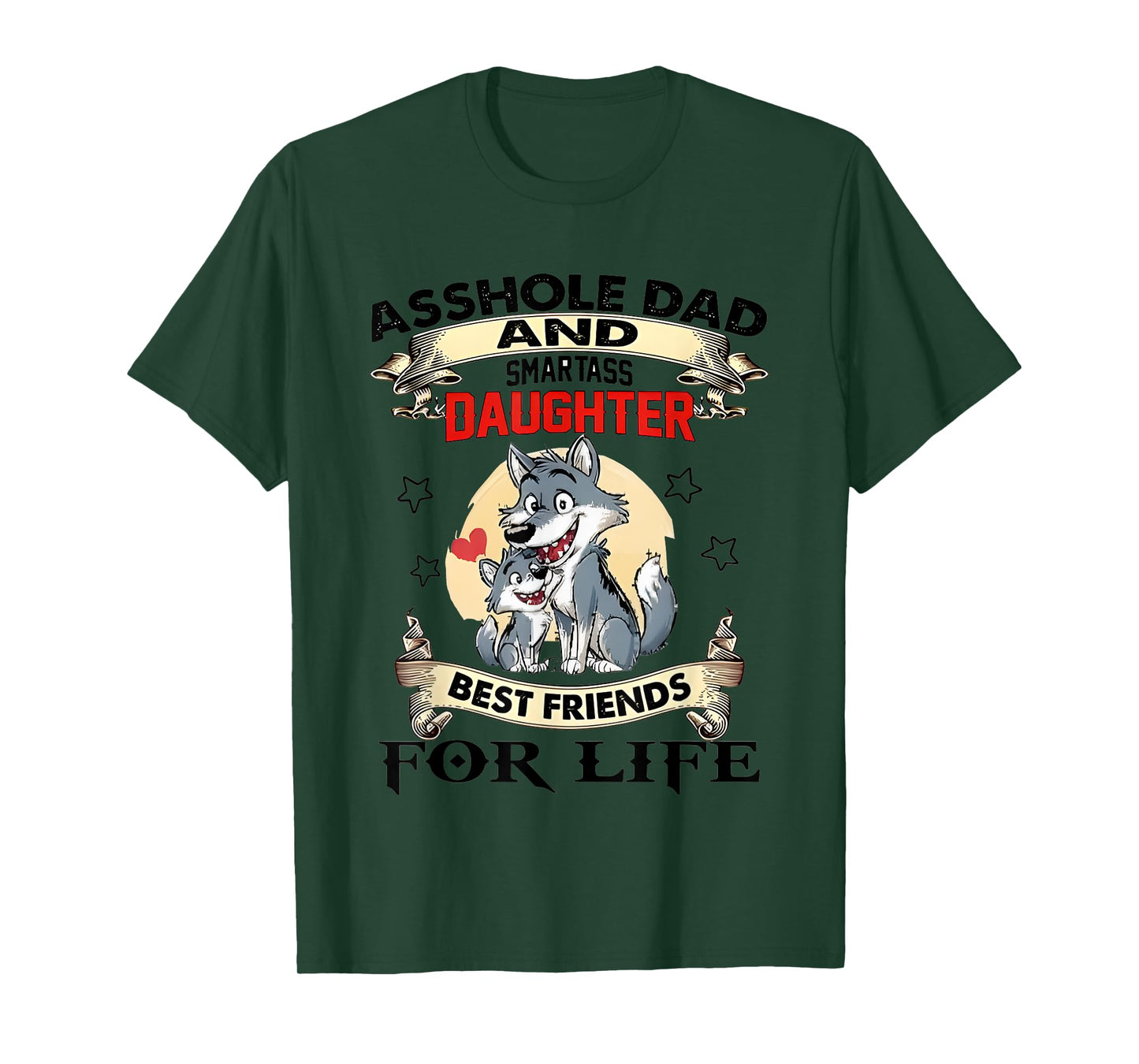 Asshole Dad And Smartass Daughter Best Friends For Life Wolf T-Shirt