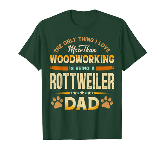 Funny Woodworking Father's Day - Rottweiler Dad Dog Lover T-Shirt