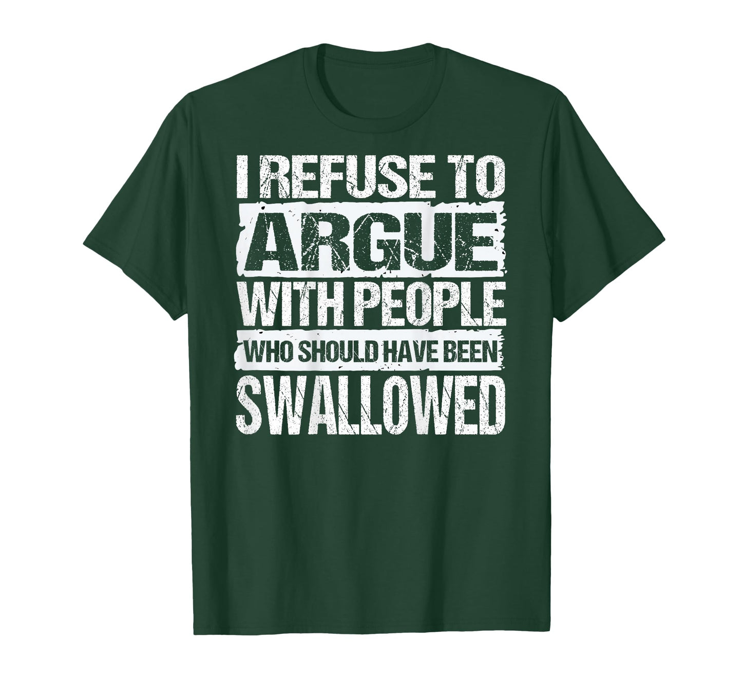 I Refuse to Argue with People Who Should Have Been (On Back) T-Shirt