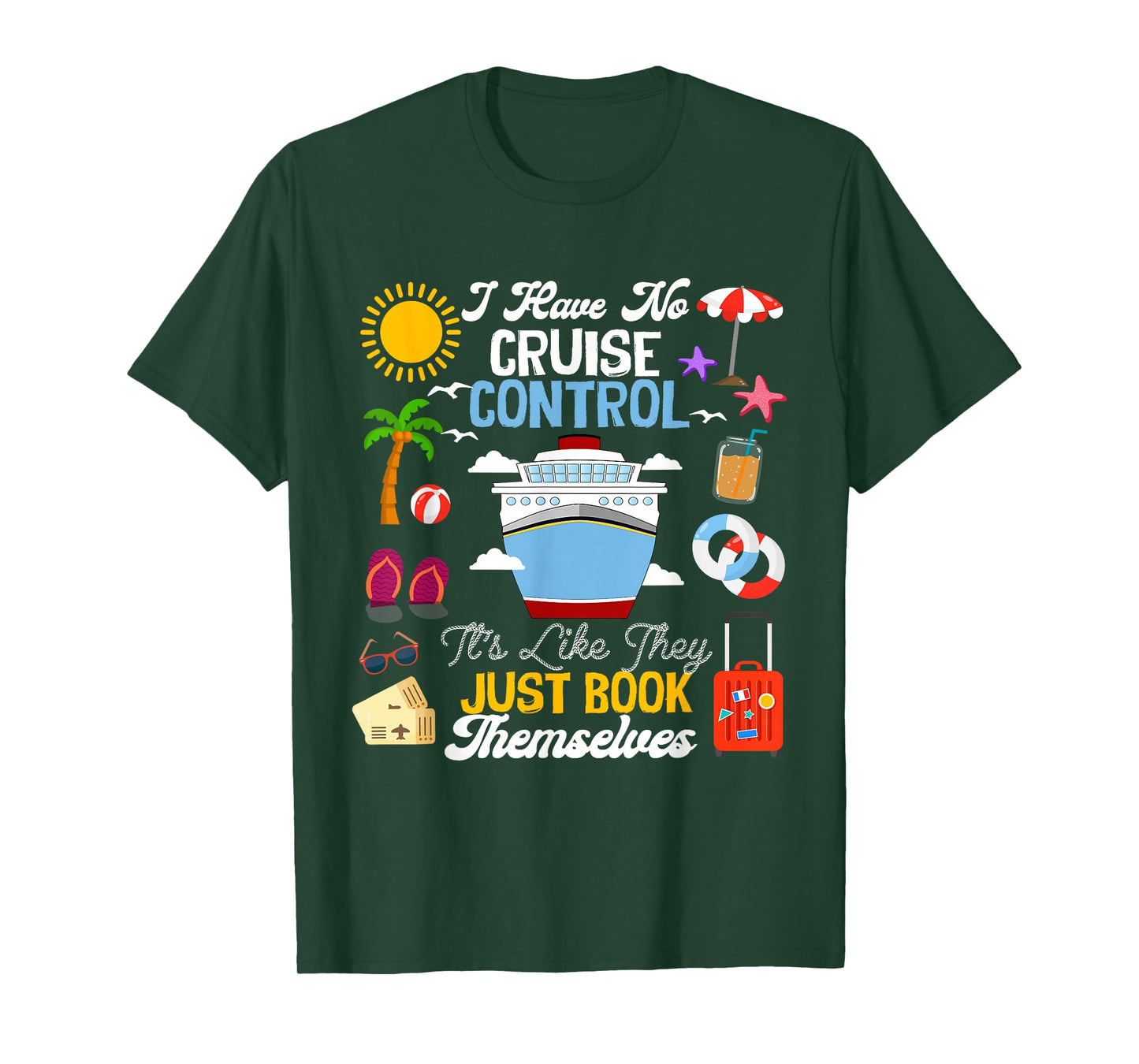 I Have No Cruise Control-It’s Like They Just Book Themselves T-Shirt