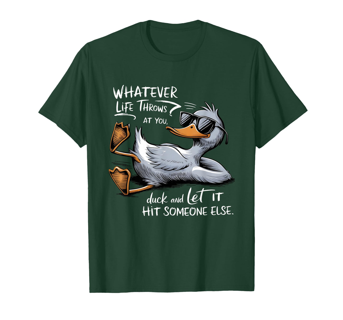 Whatevers life throws at you duck let it hit someone else T-Shirt