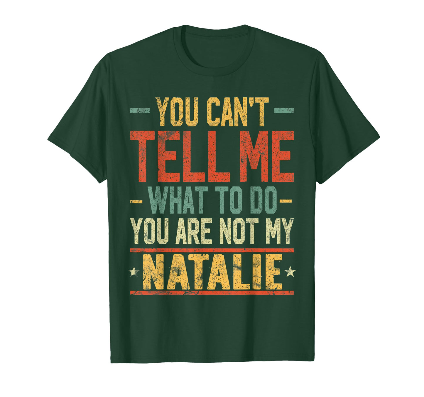 You Can't Tell Me What to Do You are Not My Natalie T-Shirt
