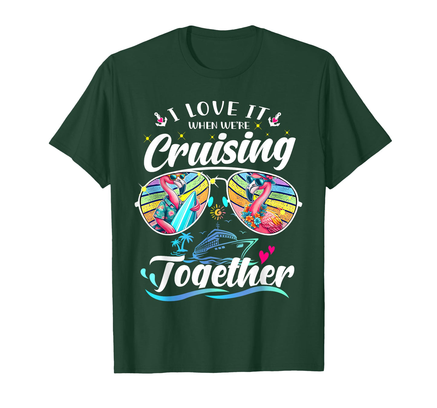 I Love It When We're Cruising Together Flamingo Sunglasses T-Shirt