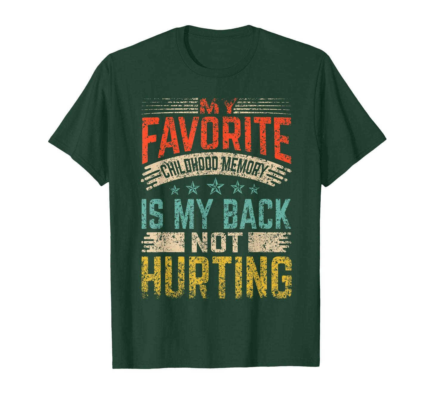 My Favorite Childhood Memory Is My Back Not Hurting Retired T-Shirt