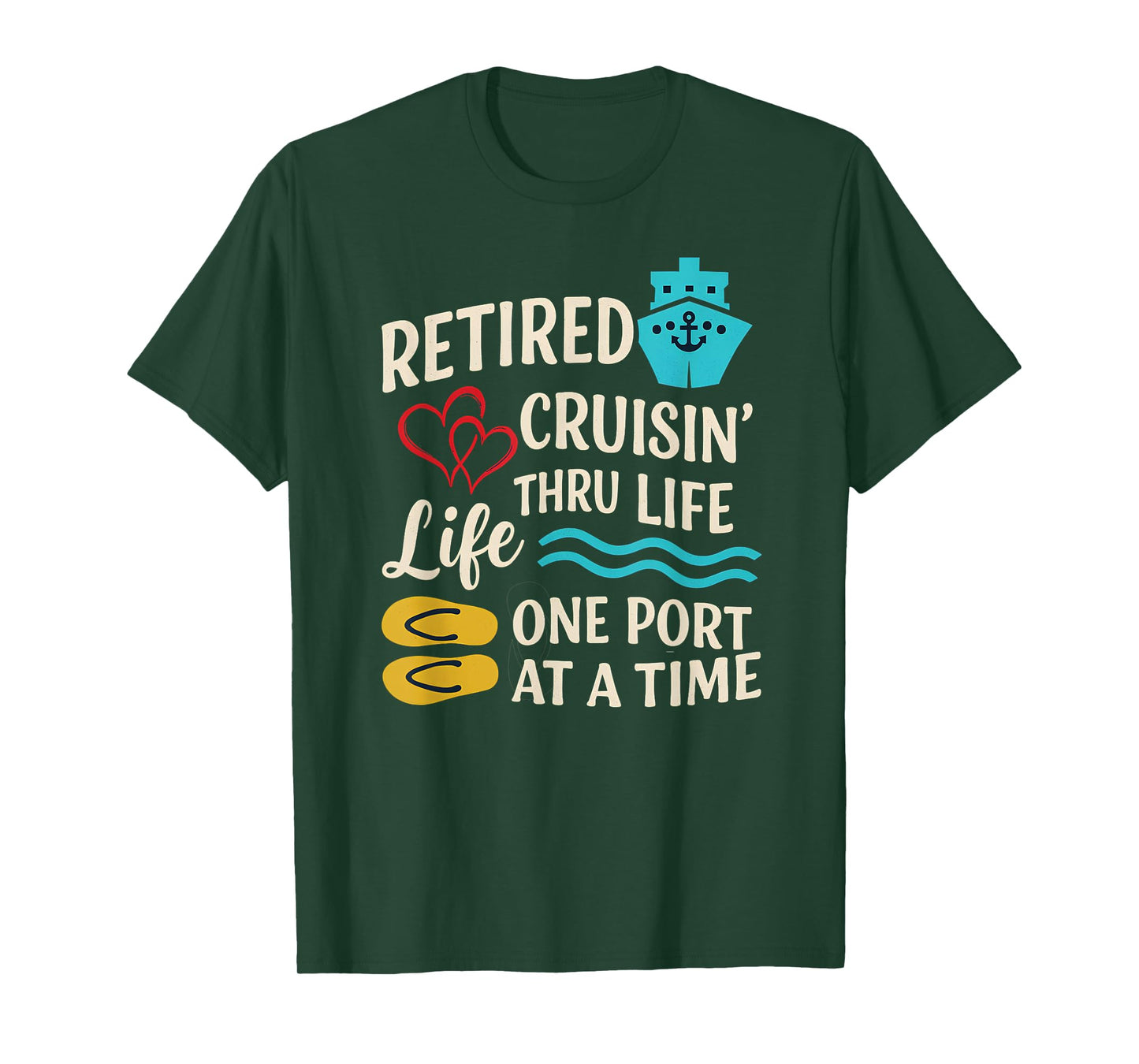 Retired and Cruisin’ Through Life One Port at a Time T-Shirt