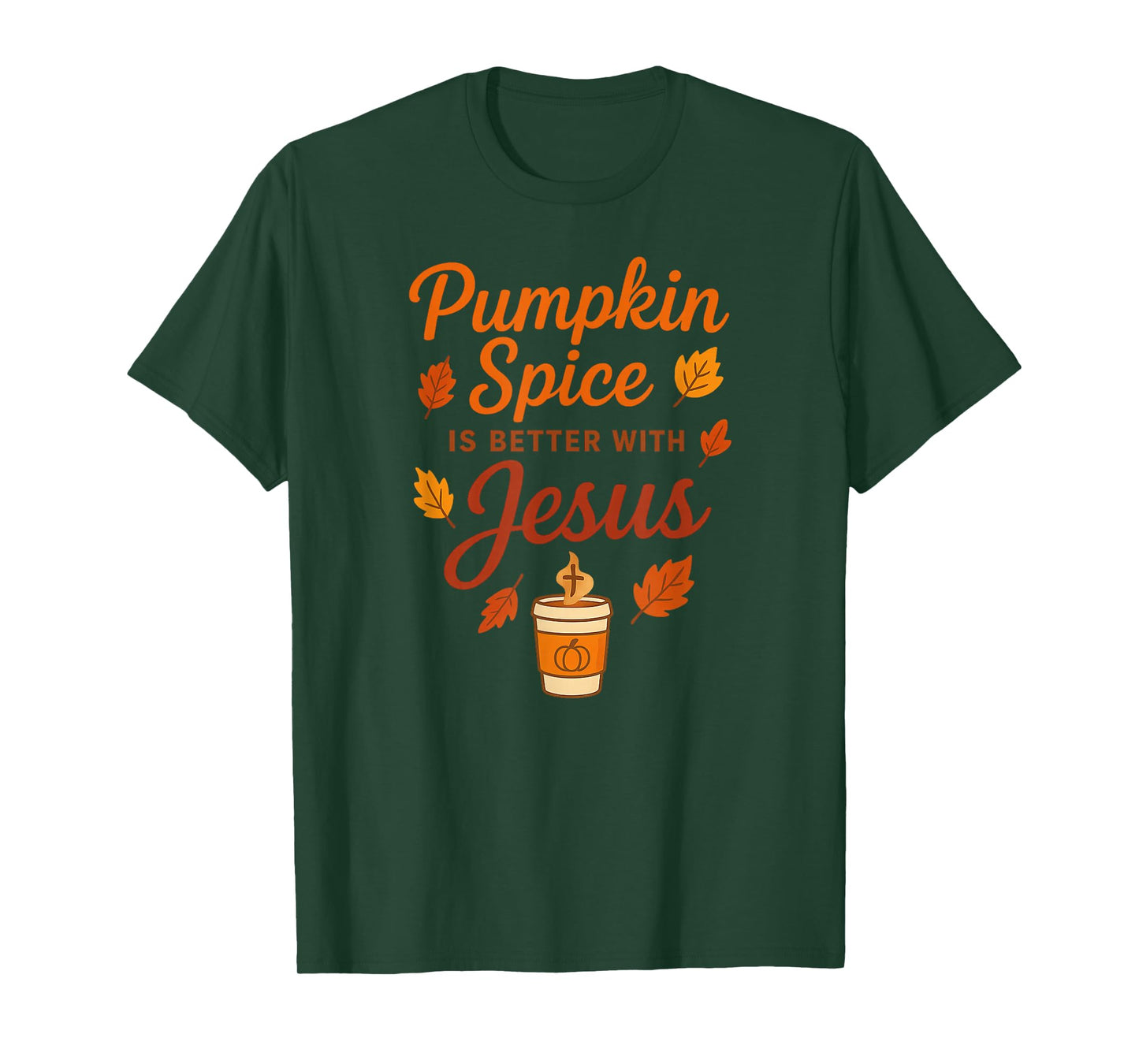 Pumpkin Spice is Better with Jesus T-Shirt
