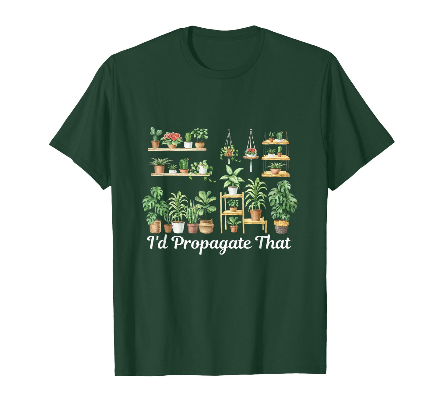 funny Home Gardening I'd Propagate that for plant lover mom T-Shirt