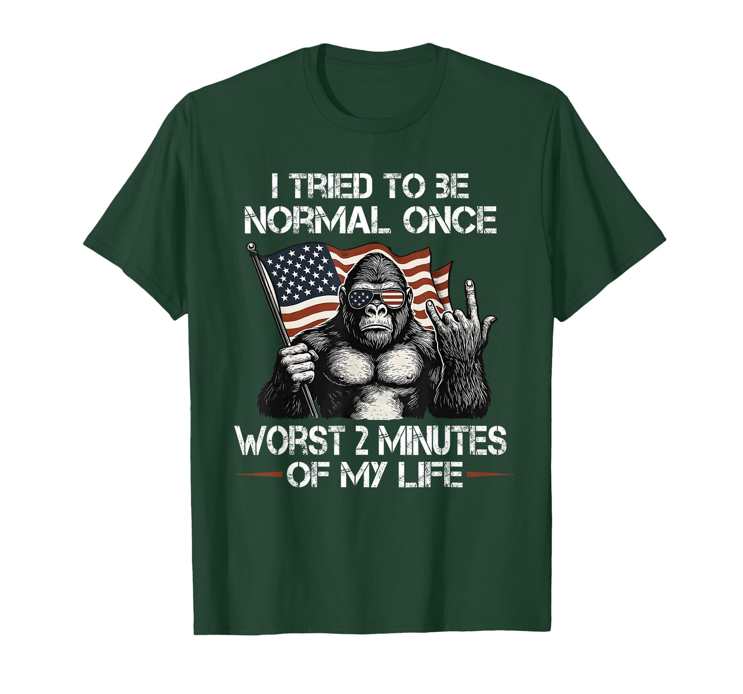 I Tried to be Normal Once Worst Two Minutes of My Life T-Shirt