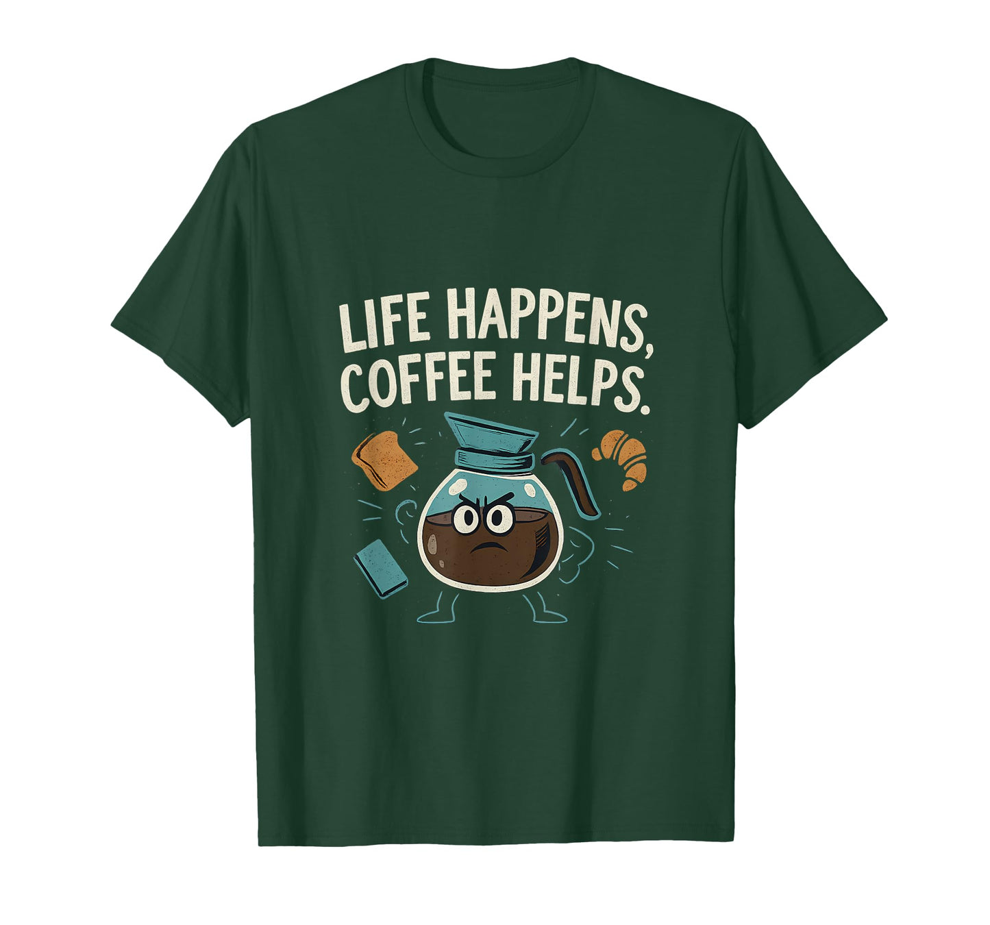 Life Happens Coffee Helps Funny Hero Coffee Pot T-Shirt