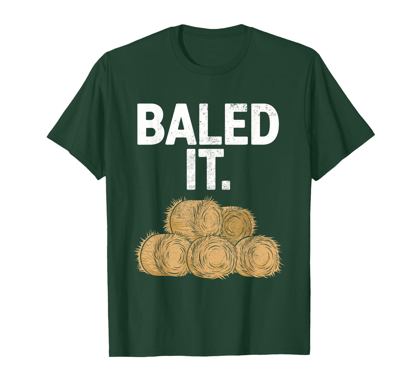 Bailed It Funny Farmer T-Shirt