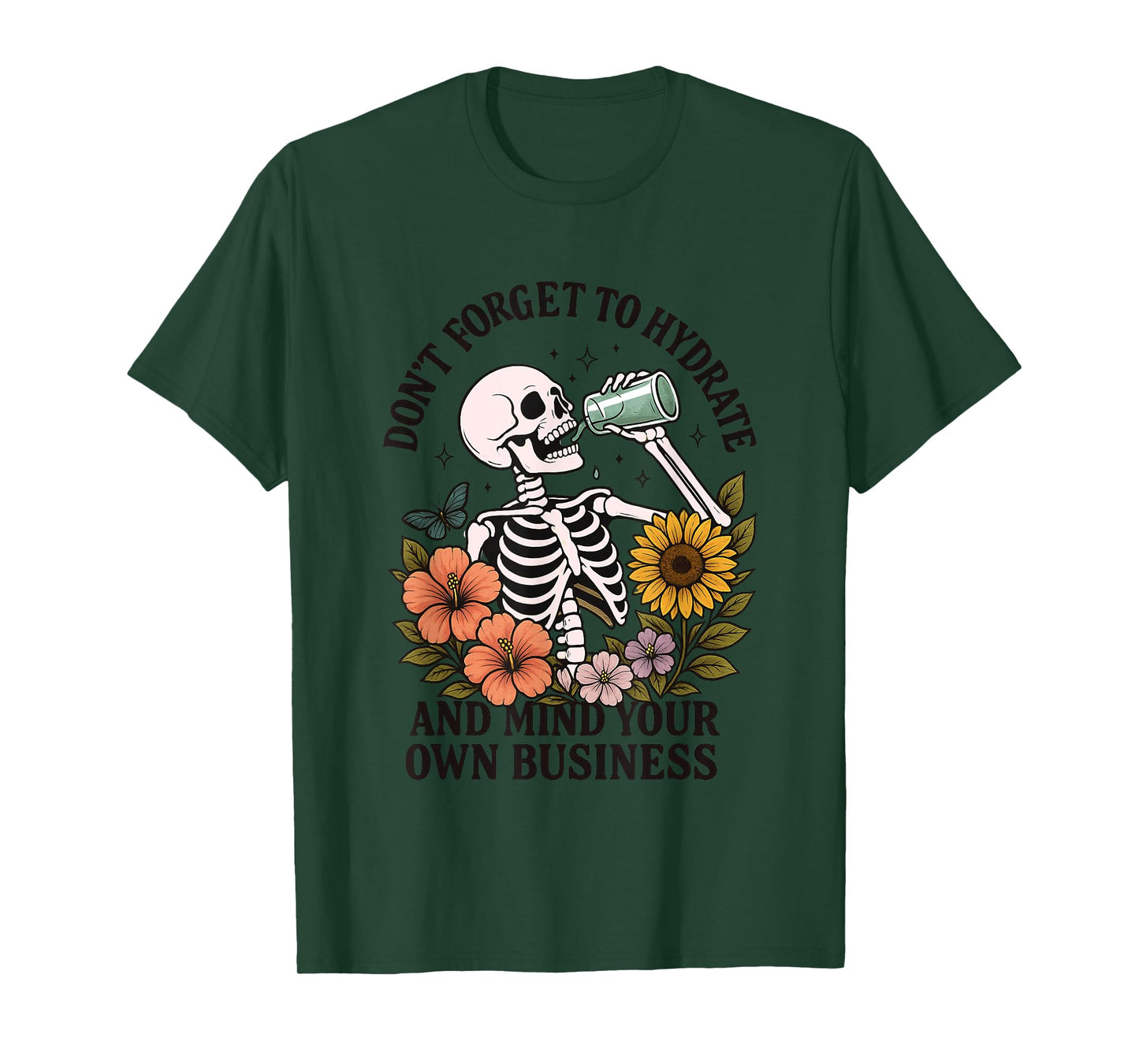 Don't Forget To Hydrate And Mind Your Own Business T-Shirt