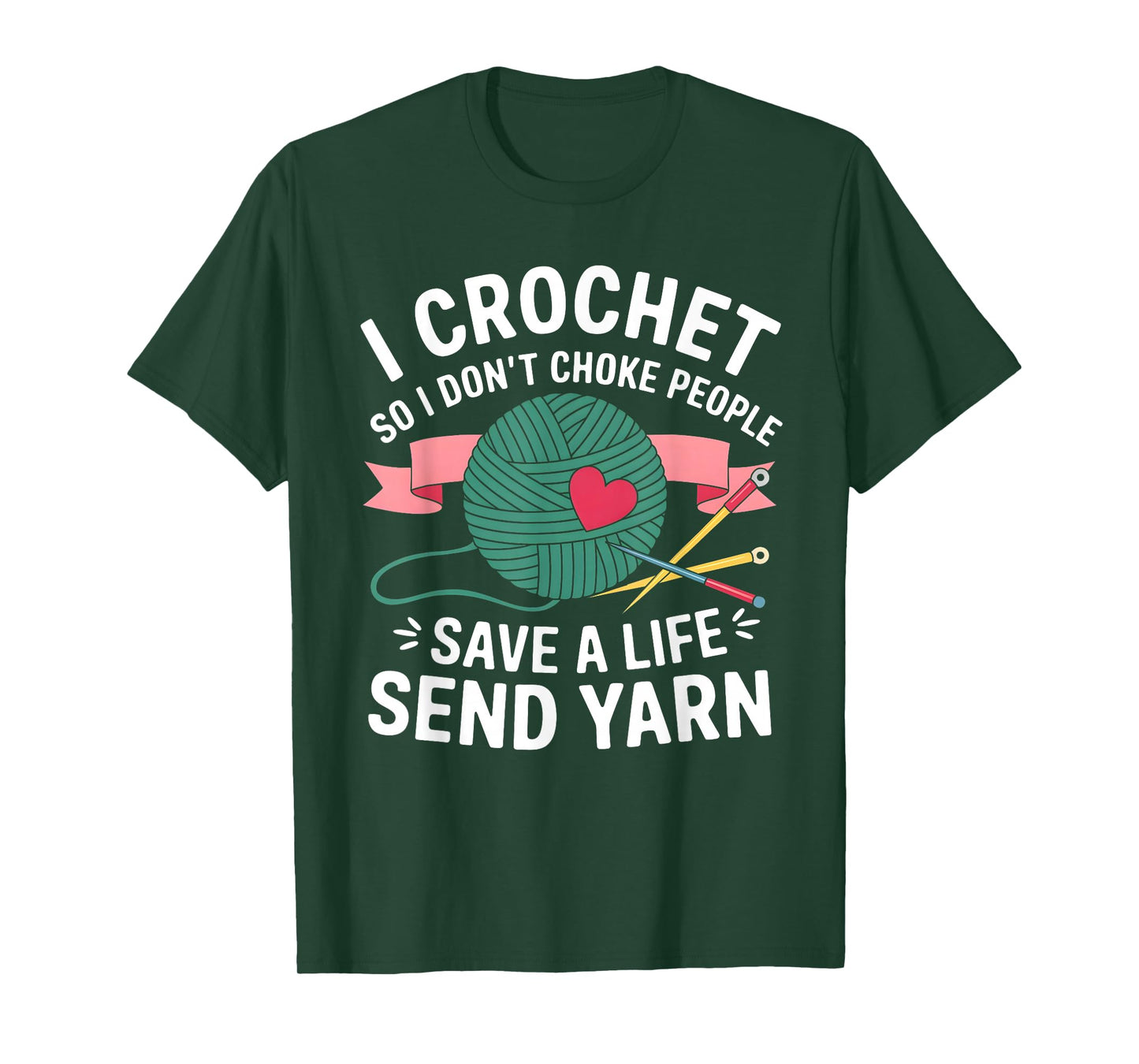 I Crochet So I Don’t Choke People Save a Life Send Yarn T-Shirt