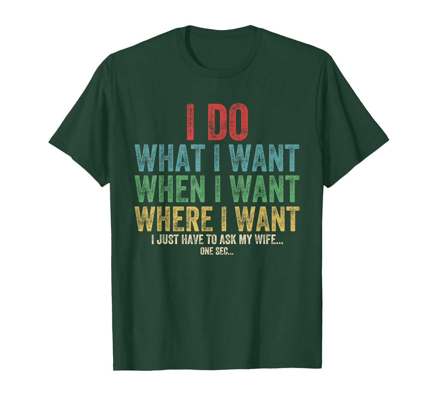 I Do What I Want When I Want Where I Want Funny Husband Wife T-Shirt